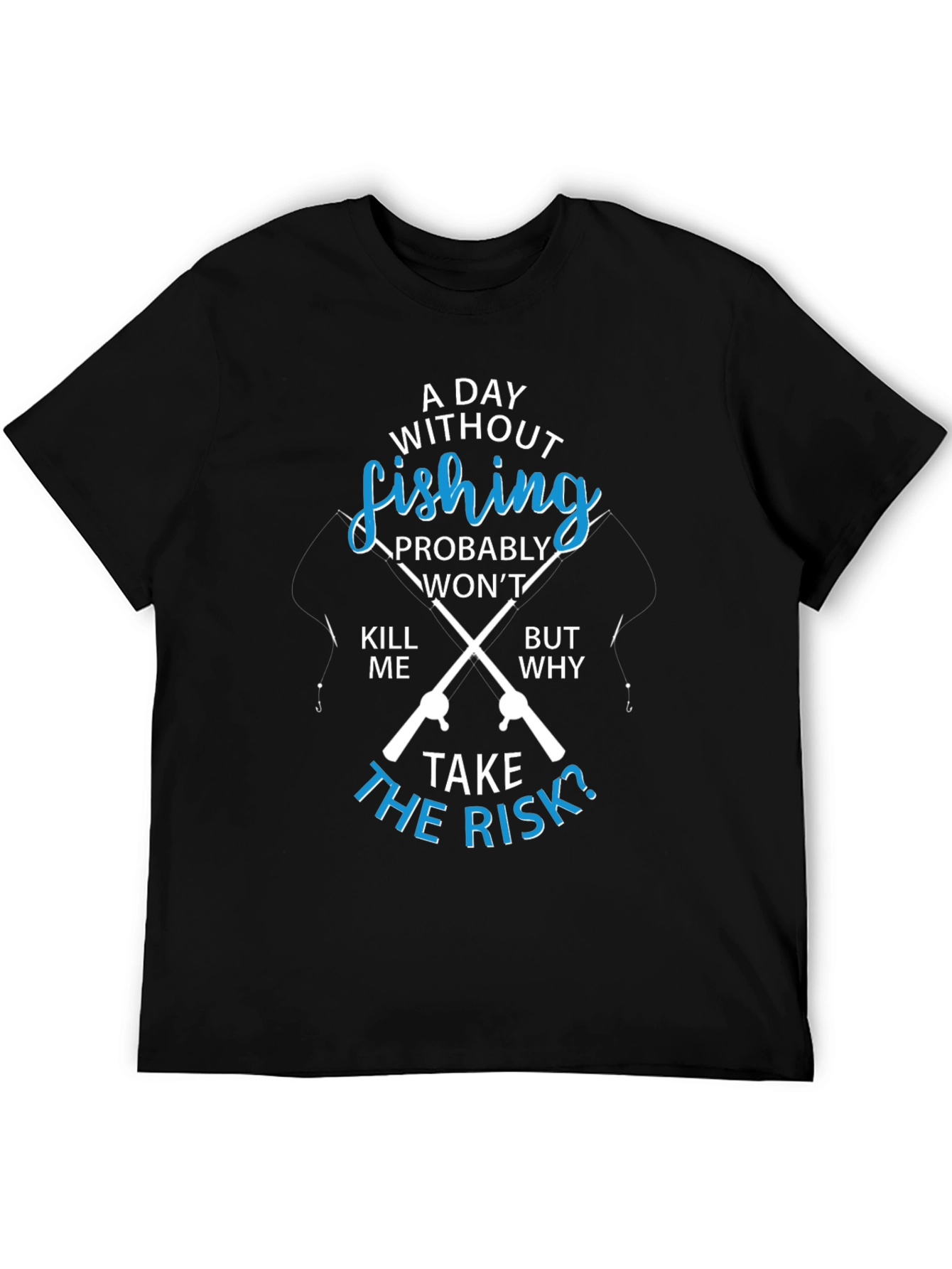Fishing T-Shirt: A Day Without Fishing?