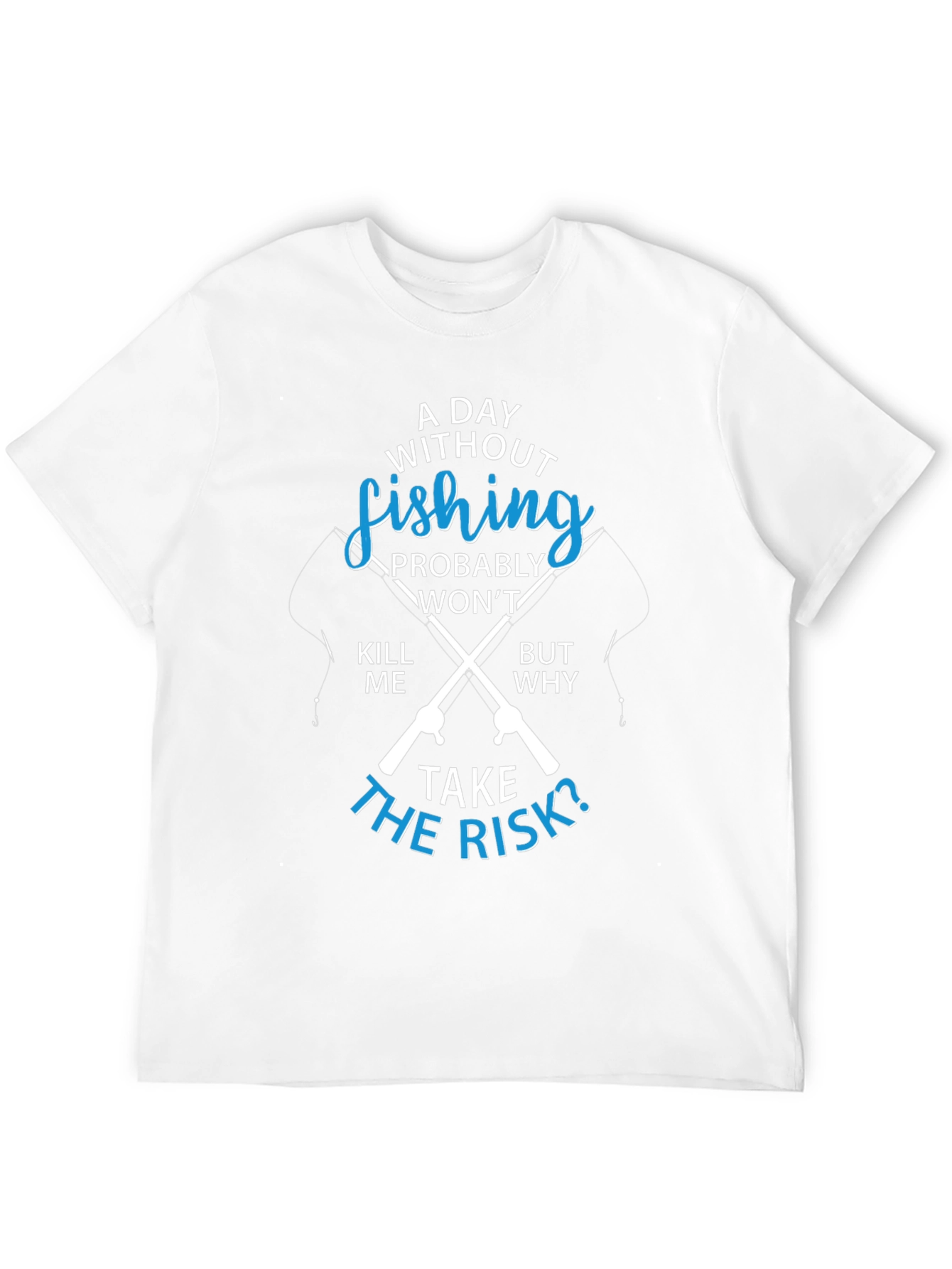 Fishing T-Shirt: A Day Without Fishing?