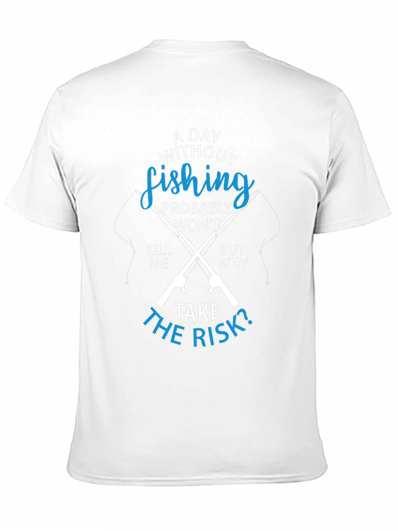 Fishing T-Shirt: A Day Without Fishing?