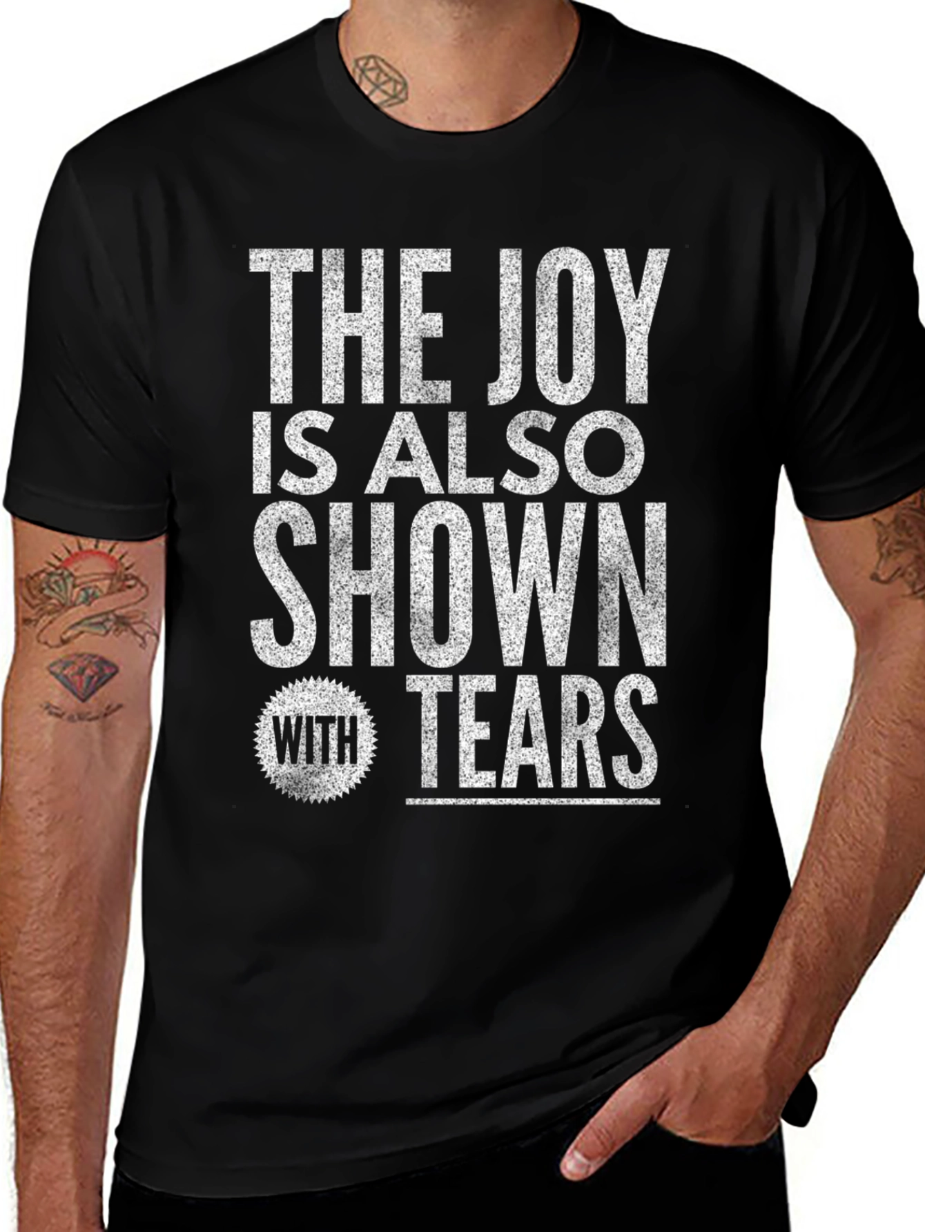 The Joy Is Also Shown With Tears Graphic T-Shirt