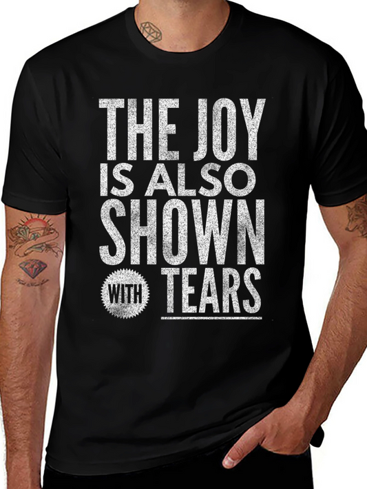 The Joy Is Also Shown With Tears Graphic T-Shirt