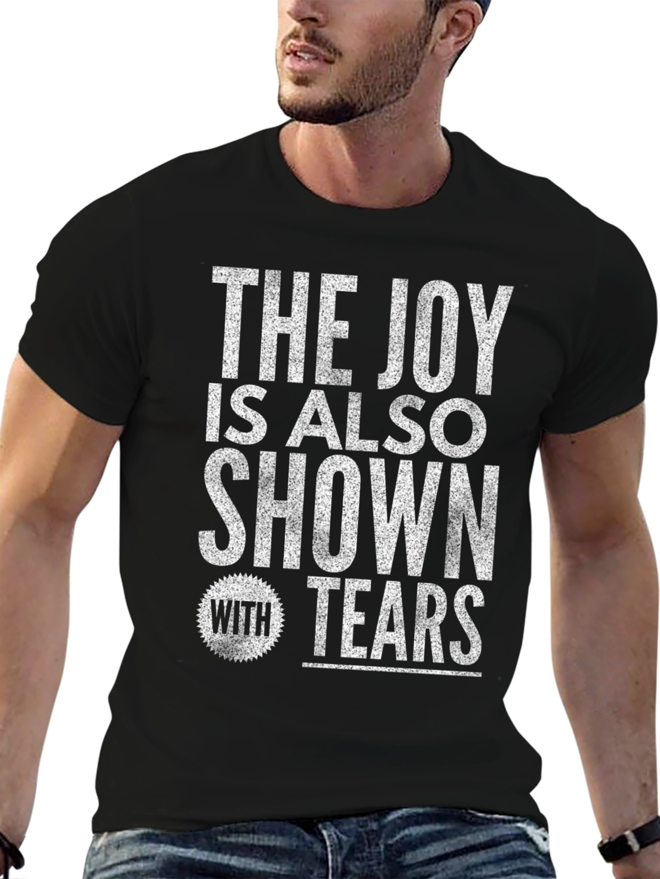 The Joy Is Also Shown With Tears Graphic T-Shirt