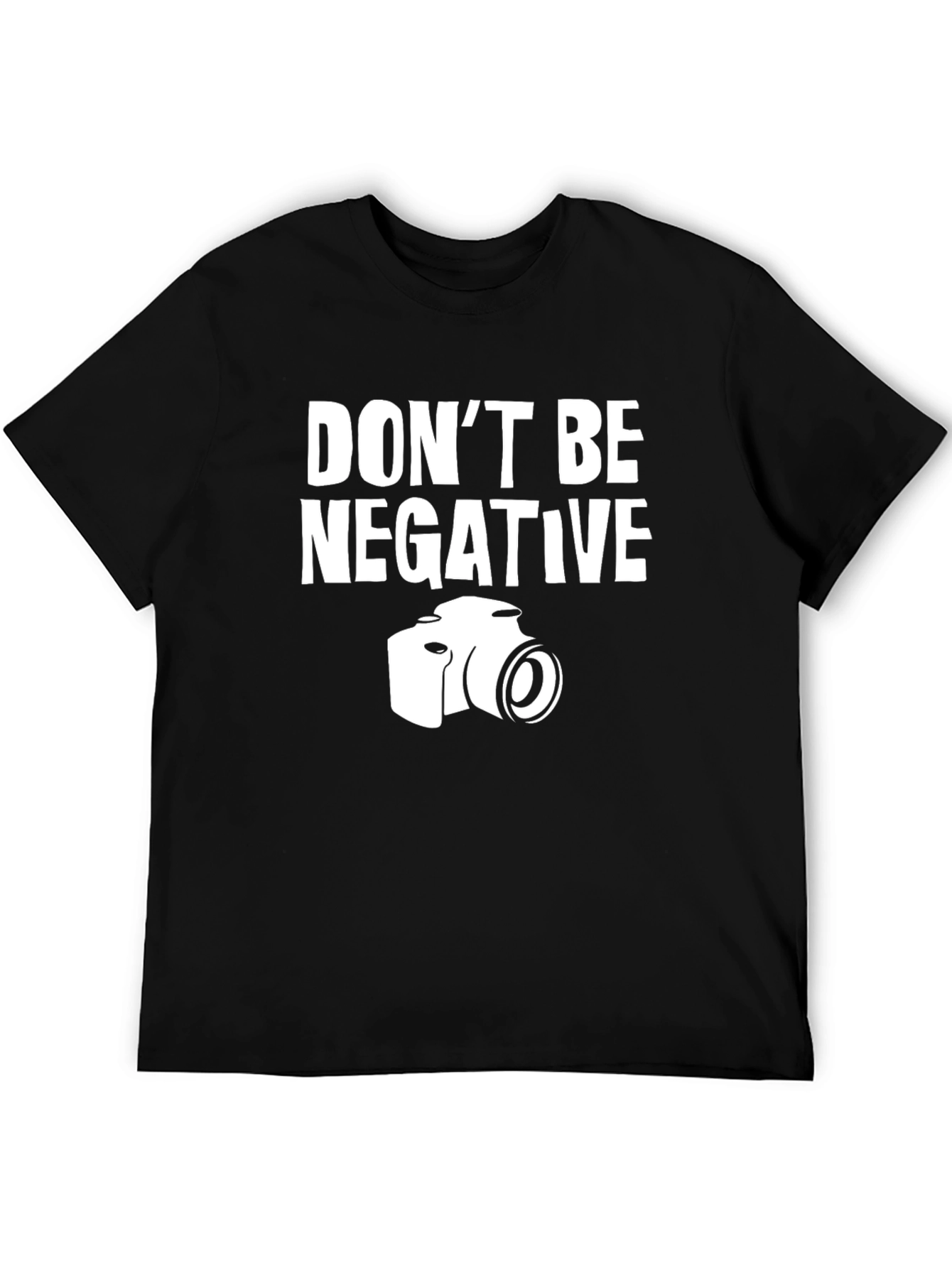 Dont Be Negative T-Shirt