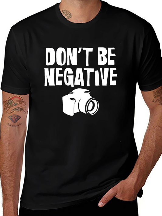 Dont Be Negative T-Shirt