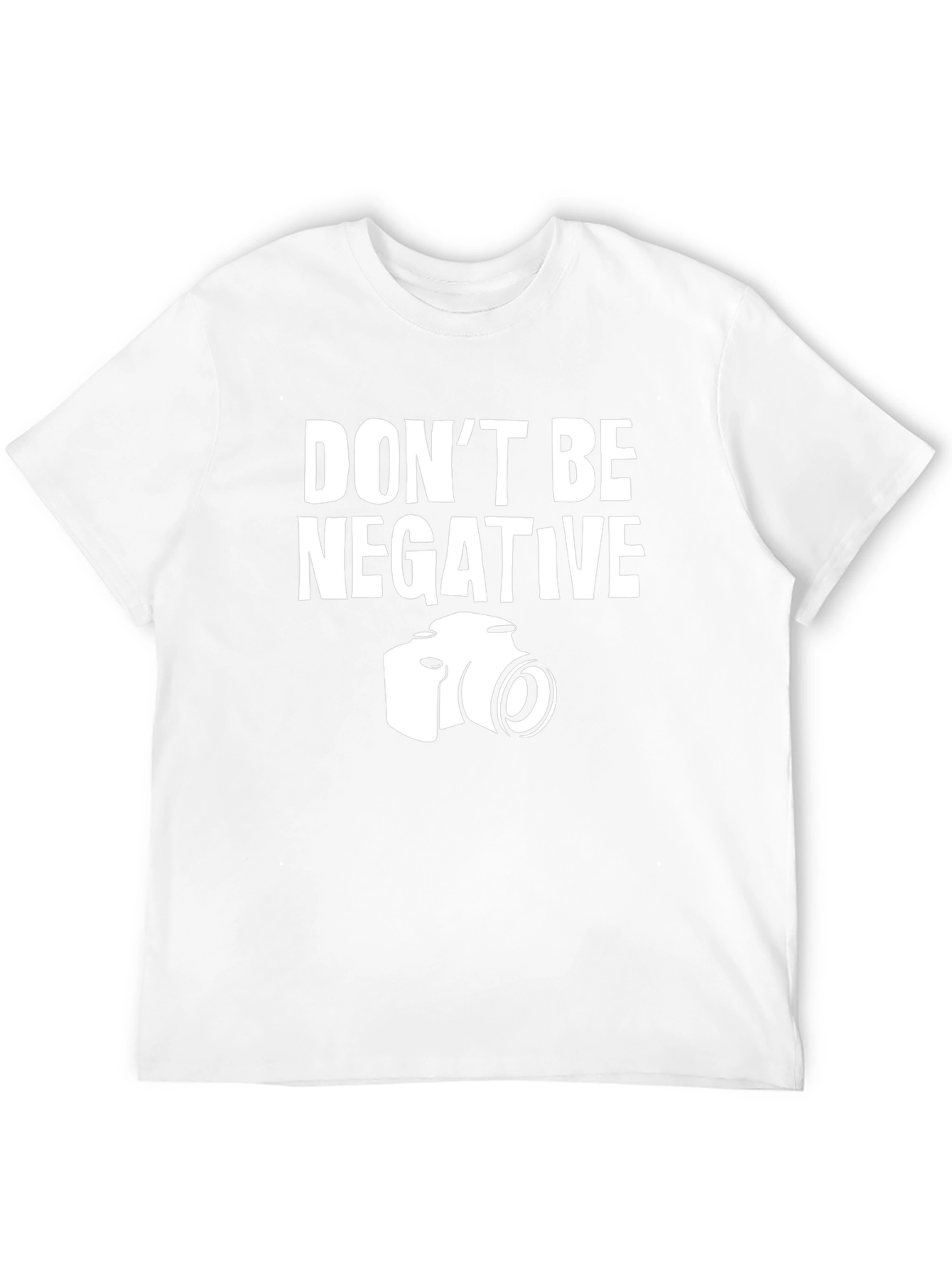 Dont Be Negative T-Shirt