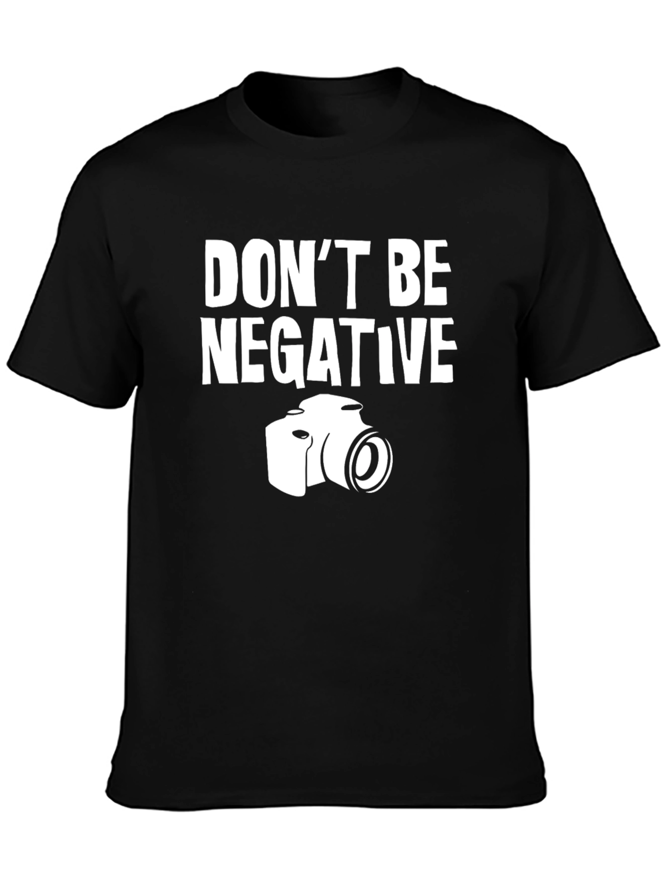Dont Be Negative T-Shirt