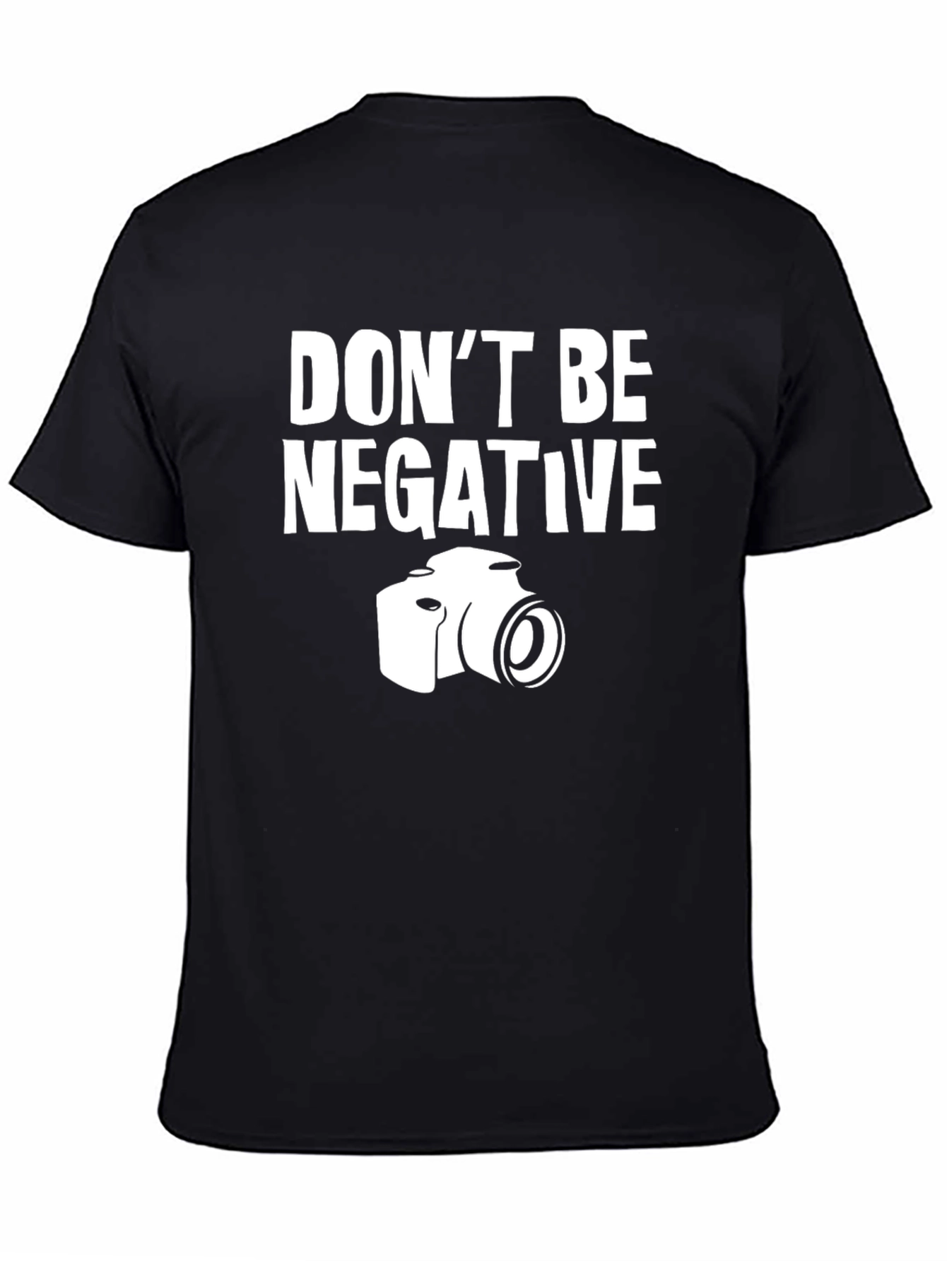 Dont Be Negative T-Shirt