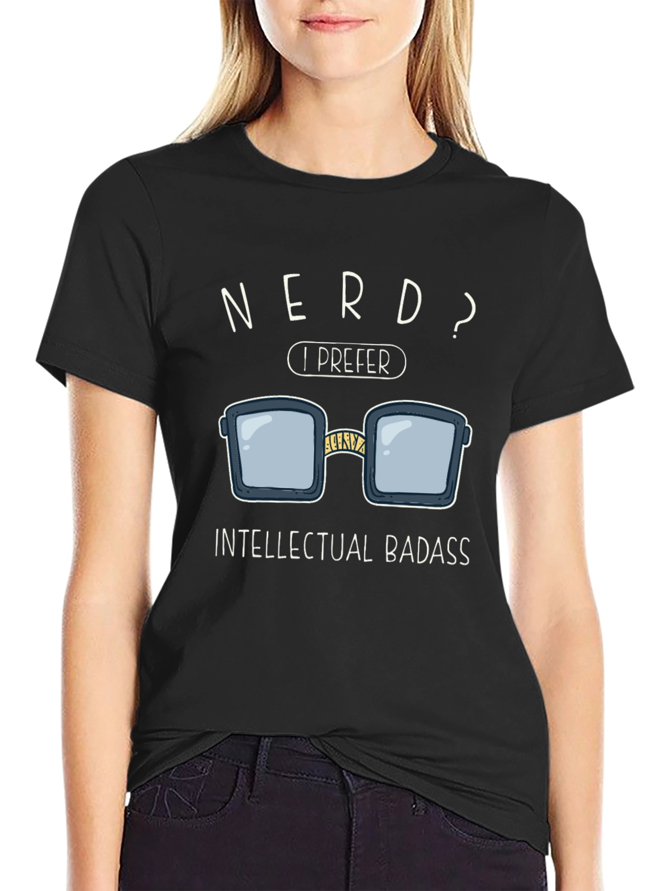 Nerd? I Prefer Intellectual Badass T-Shirt