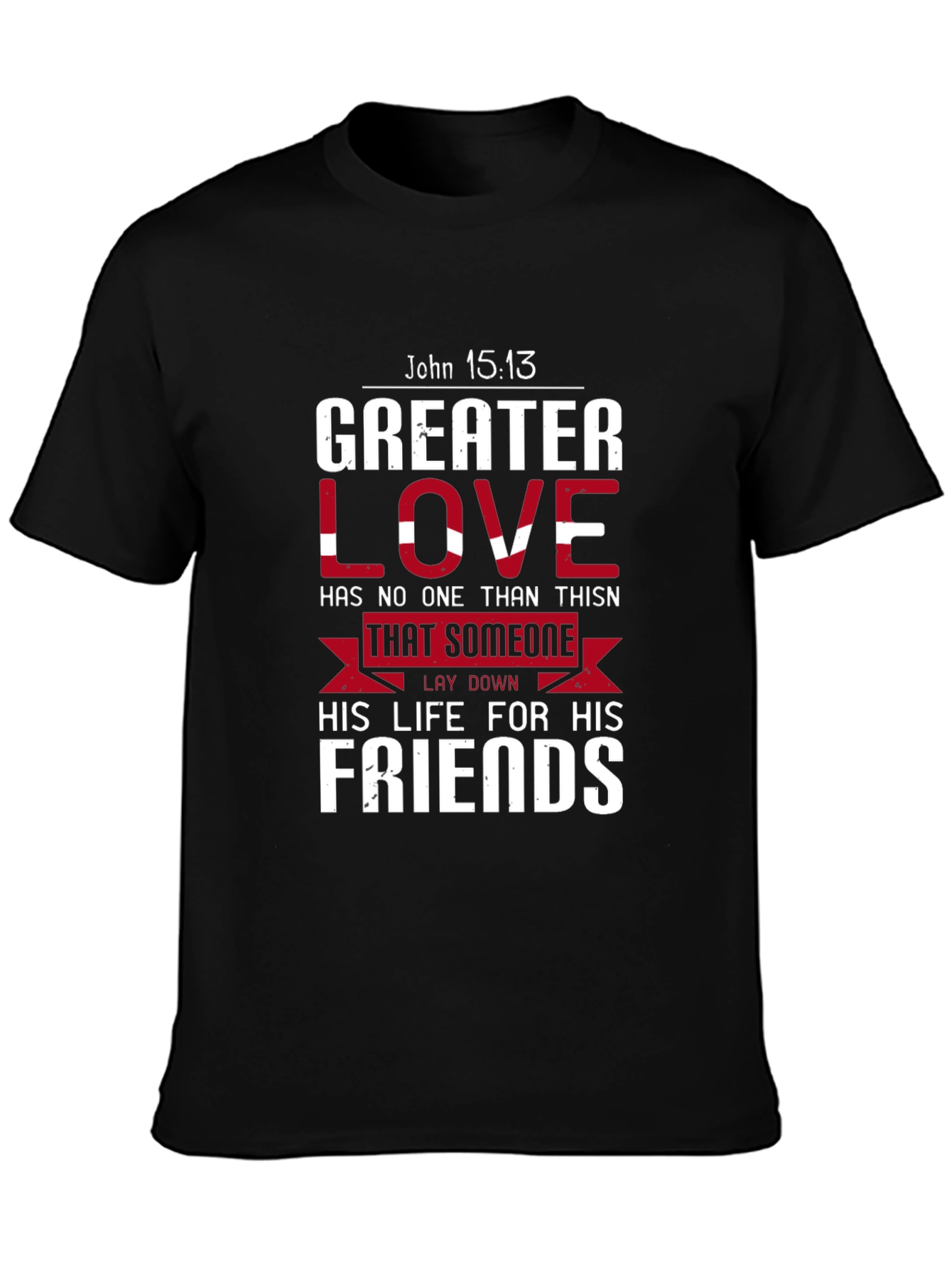 Greater Love Christian T-Shirt - John 15:13