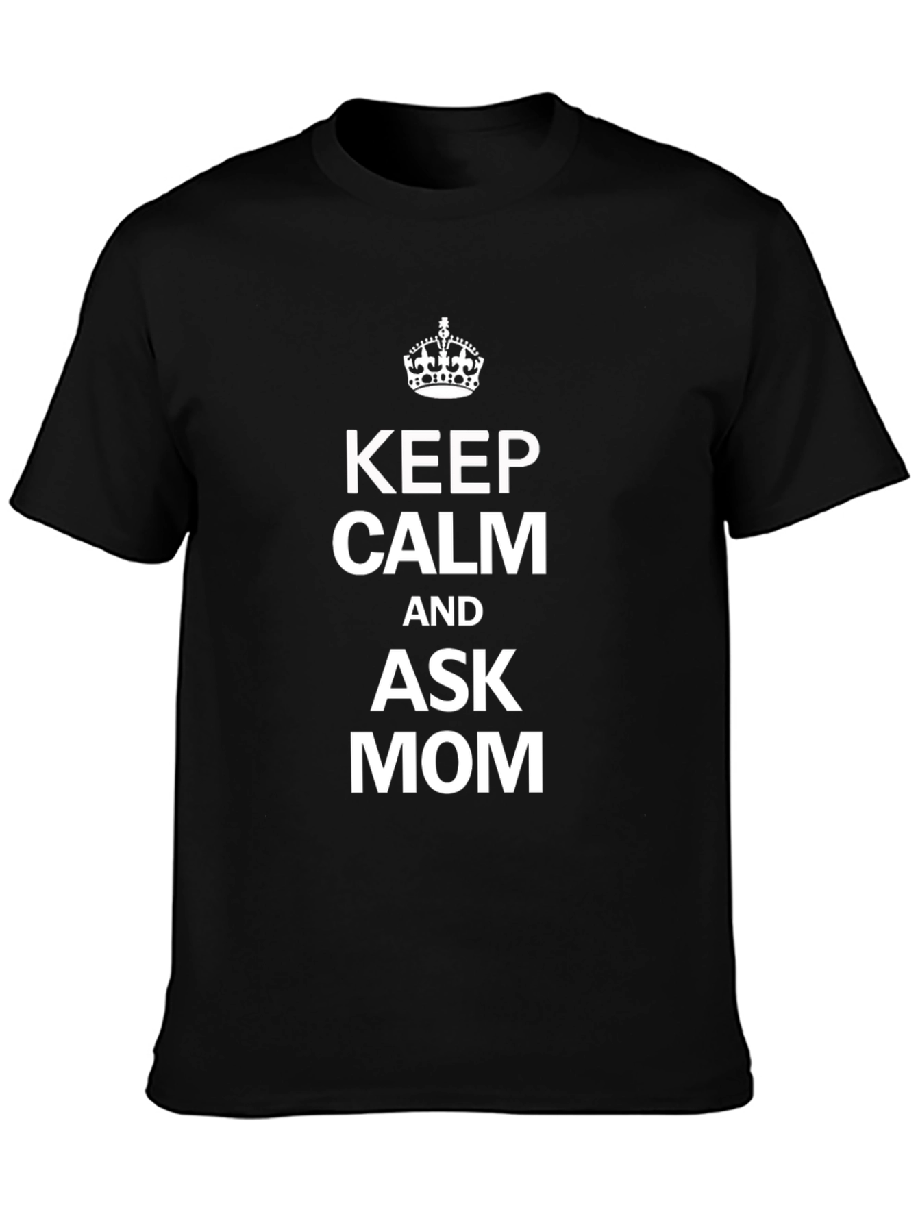 Keep Calm and Ask Mom T-Shirt