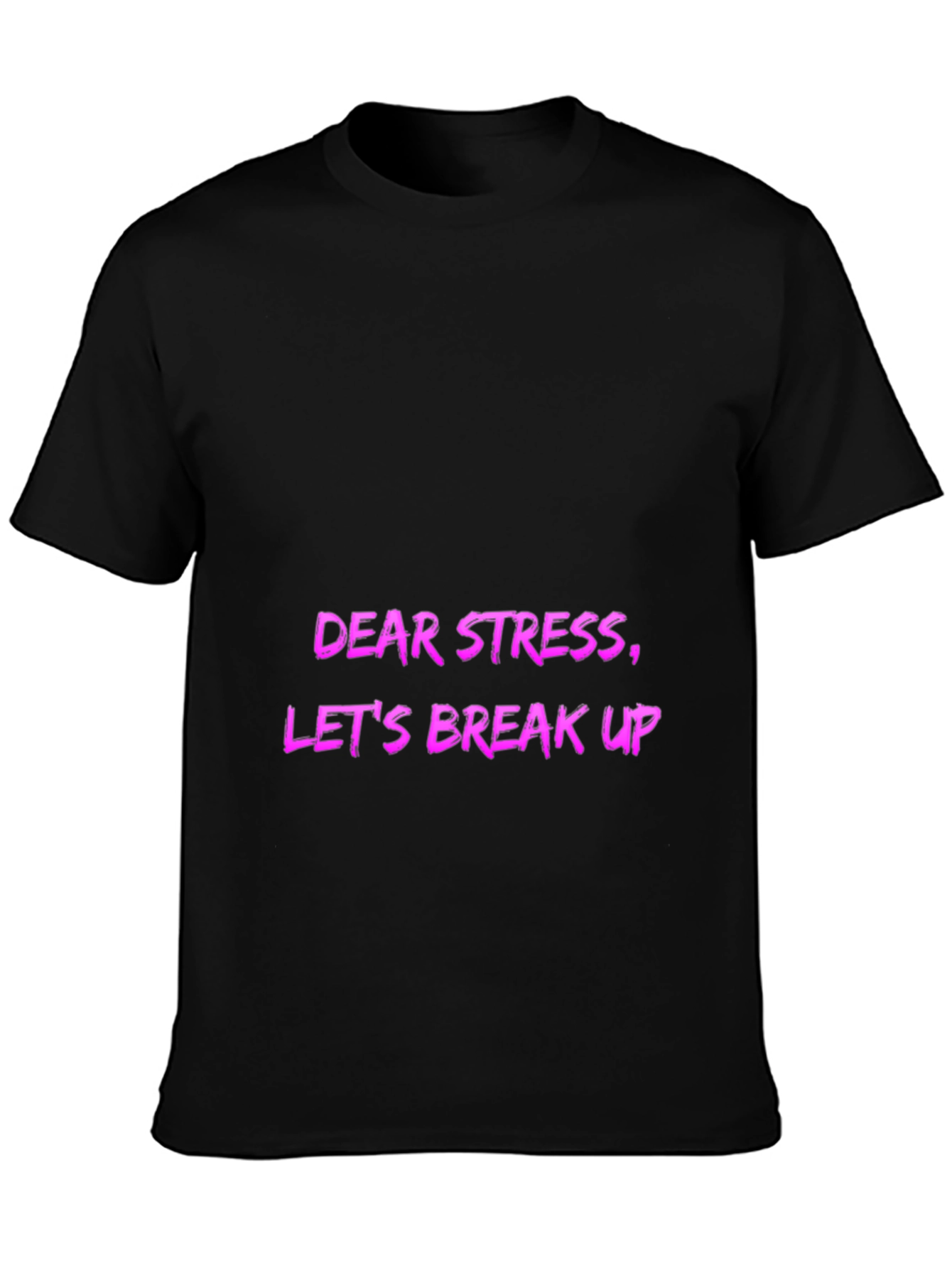 Dear Stress Lets Break Up! Mens Graphic Tee