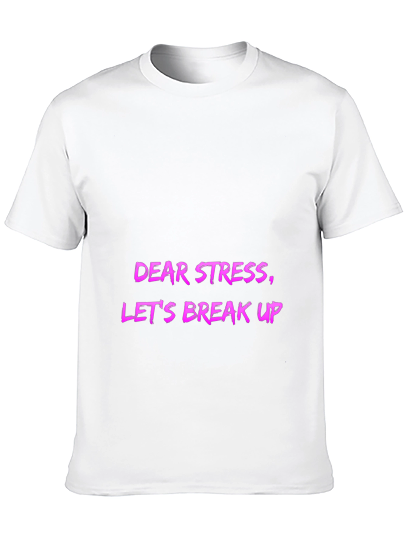 Dear Stress Lets Break Up! Mens Graphic Tee