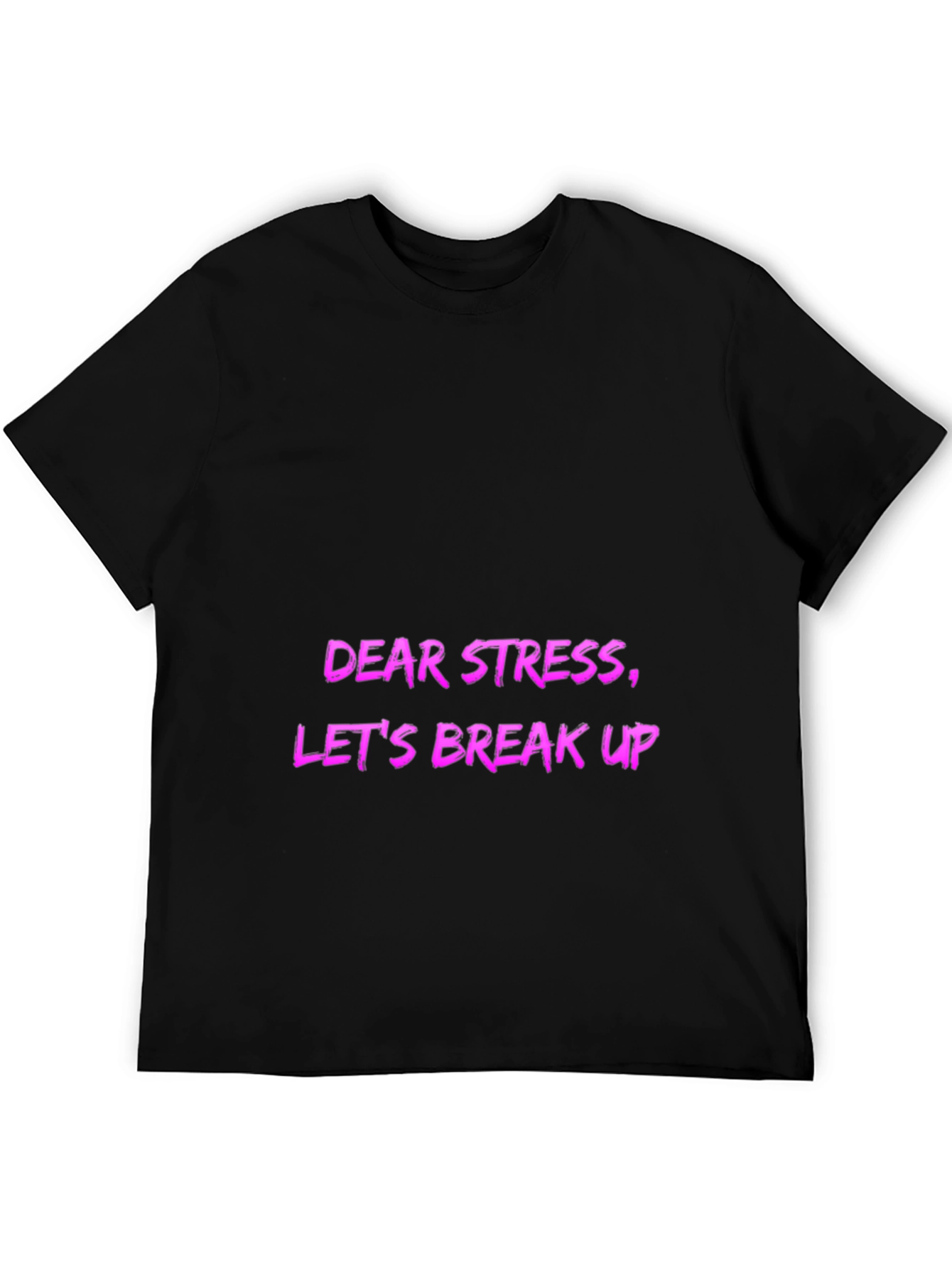 Dear Stress Lets Break Up! Mens Graphic Tee