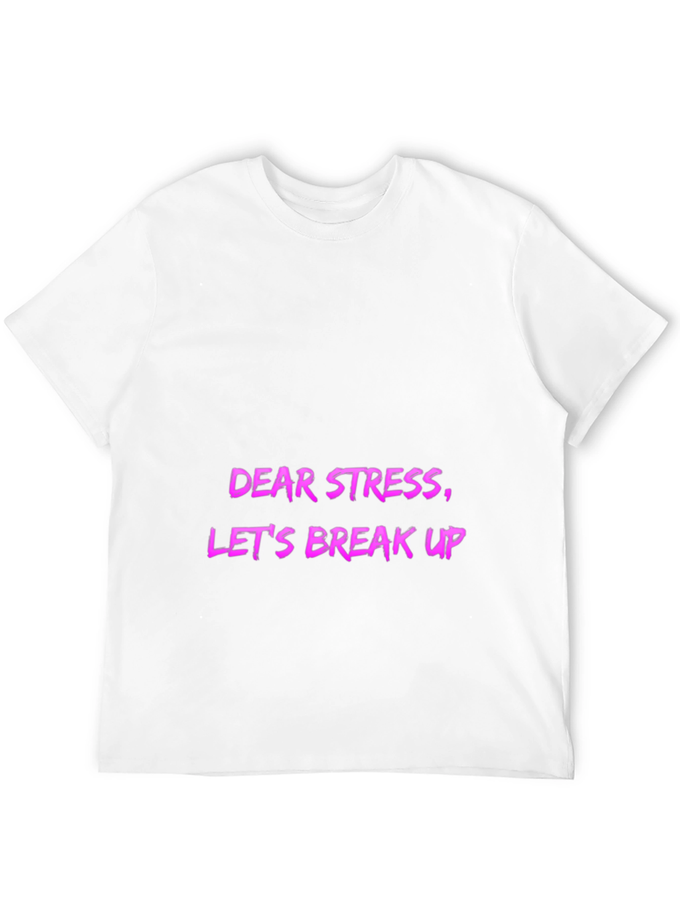 Dear Stress Lets Break Up! Mens Graphic Tee