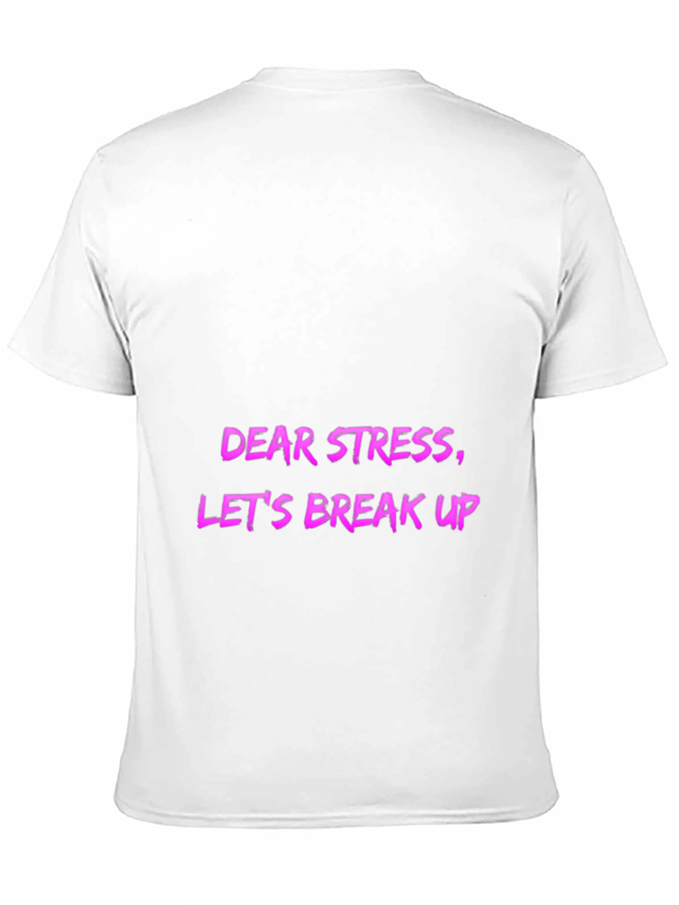 Dear Stress Lets Break Up! Mens Graphic Tee