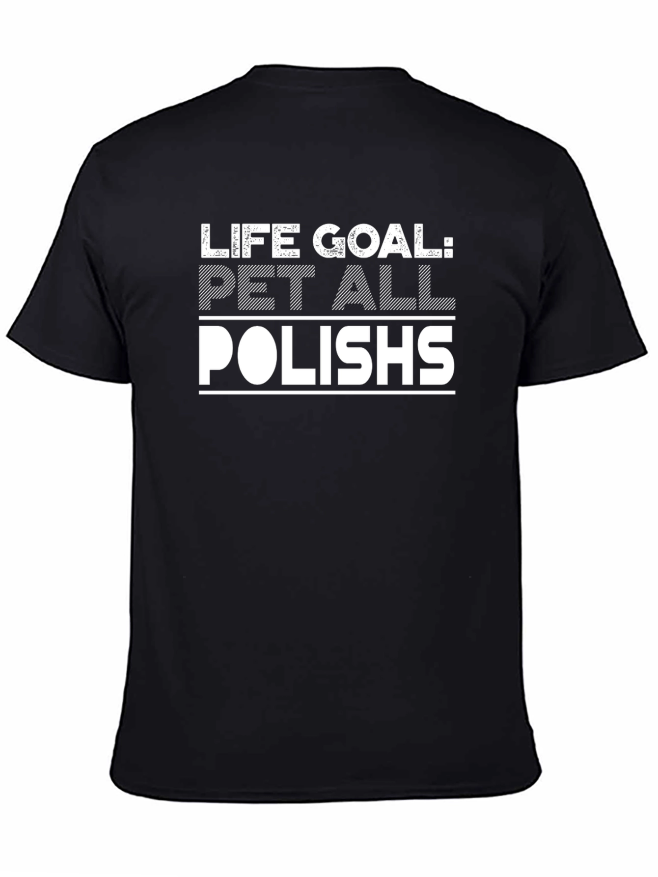 Life Goal: Pet All Polish T-Shirt