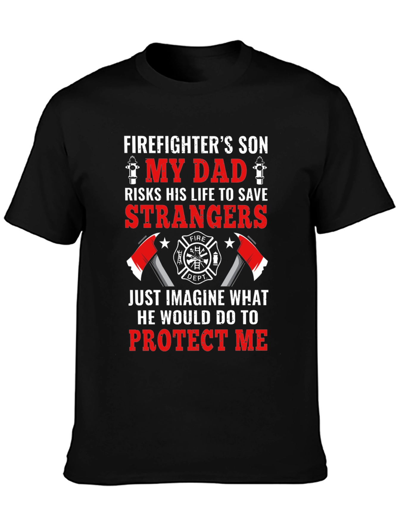 Firefighters Son T-Shirt: My Dad Risks His Life