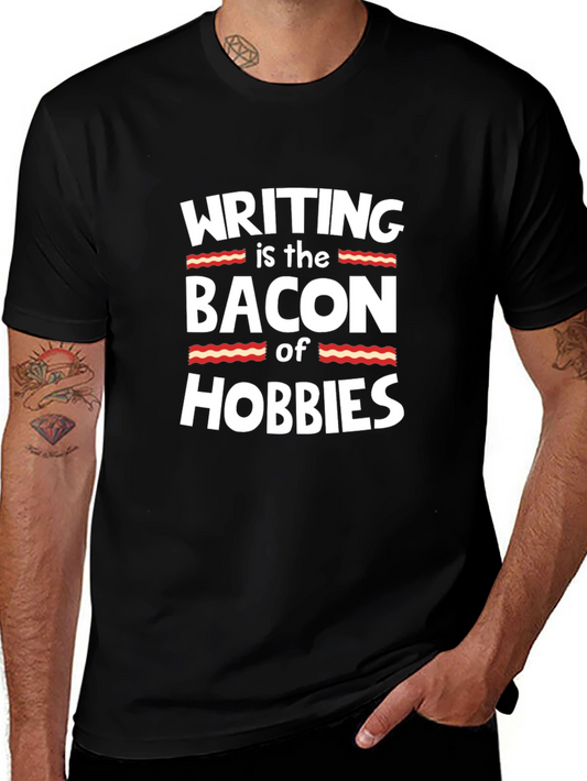 Writing is the Bacon of Hobbies T-Shirt