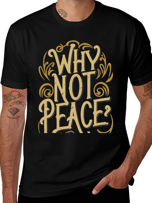 Why Not Peace T-Shirt