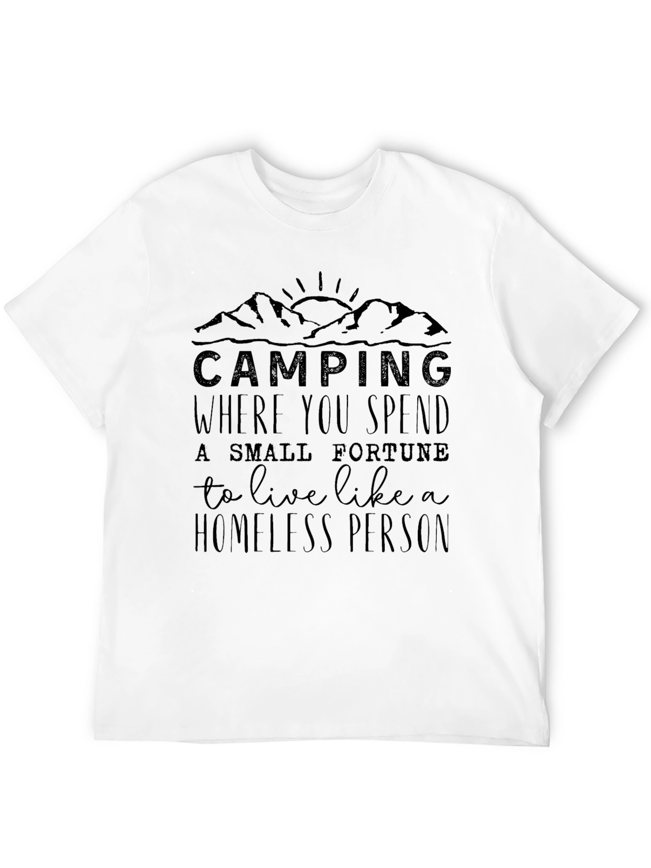 Camping Homeless Funny Graphic Tee
