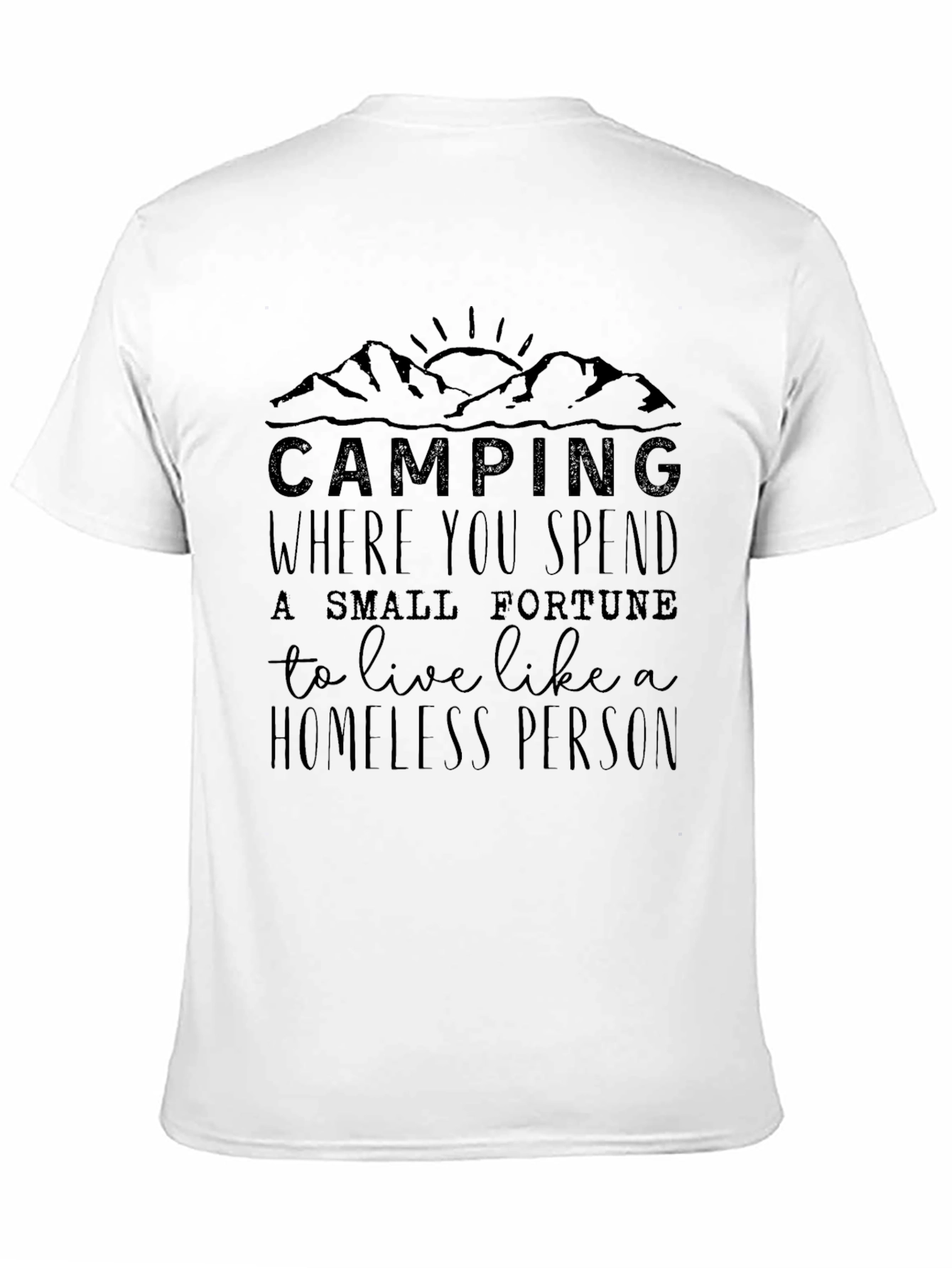 Camping Homeless Funny Graphic Tee