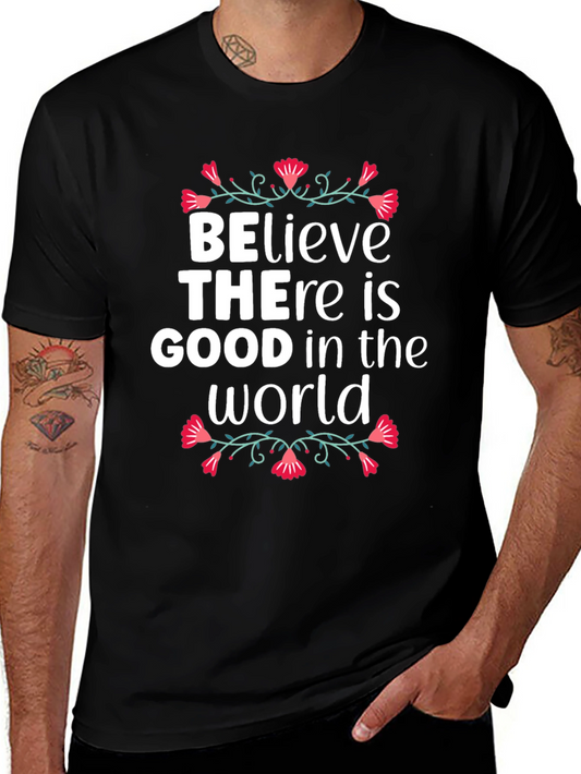 Believe There Is Good in the World Graphic Tee