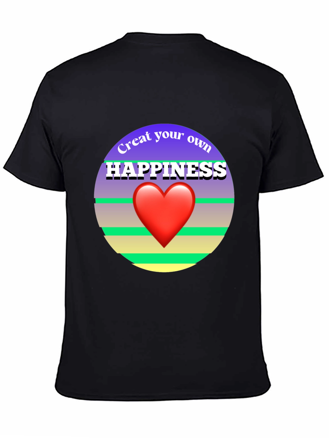 Create Your Own Happiness Graphic Tee
