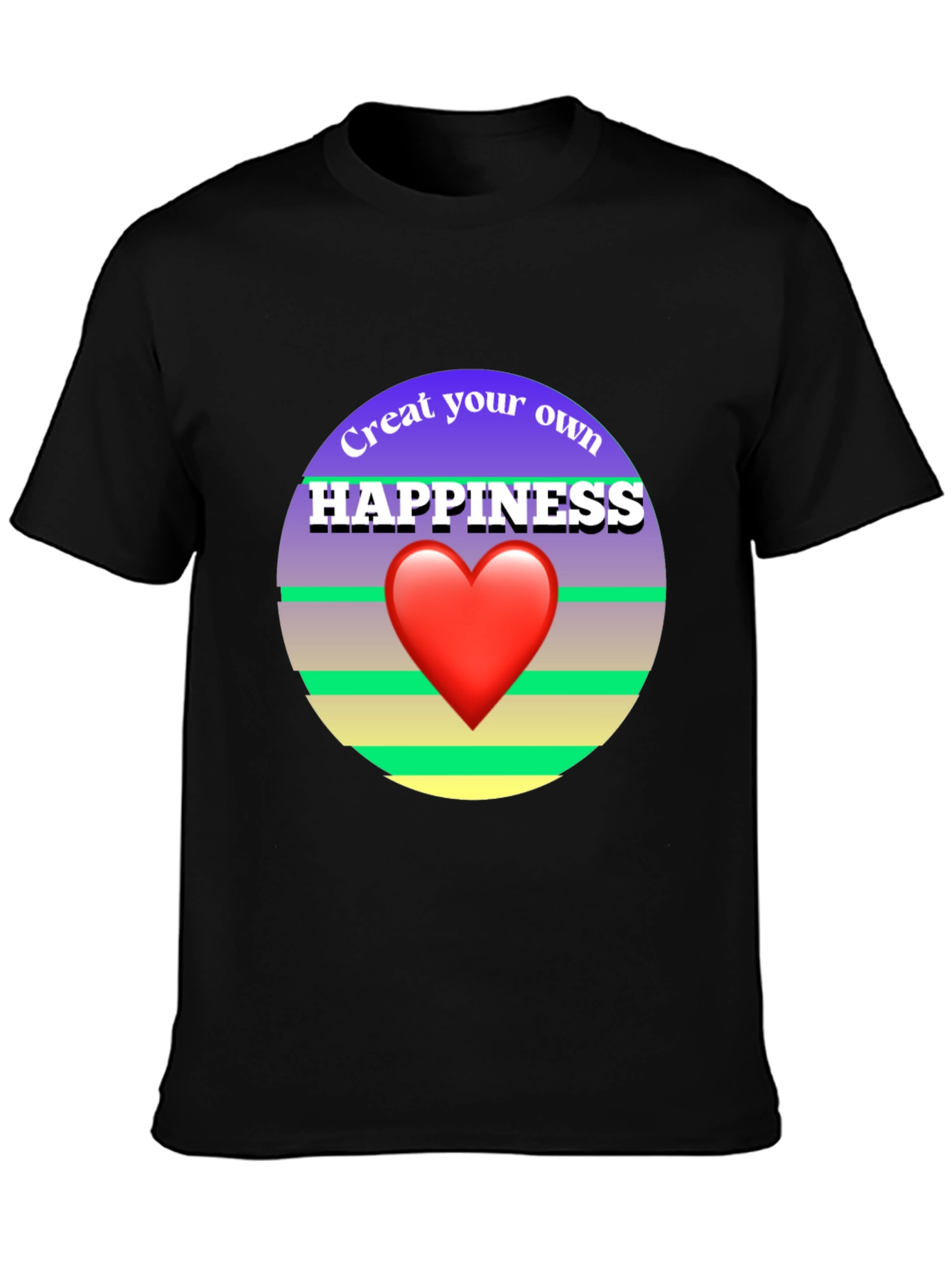 Create Your Own Happiness Graphic Tee