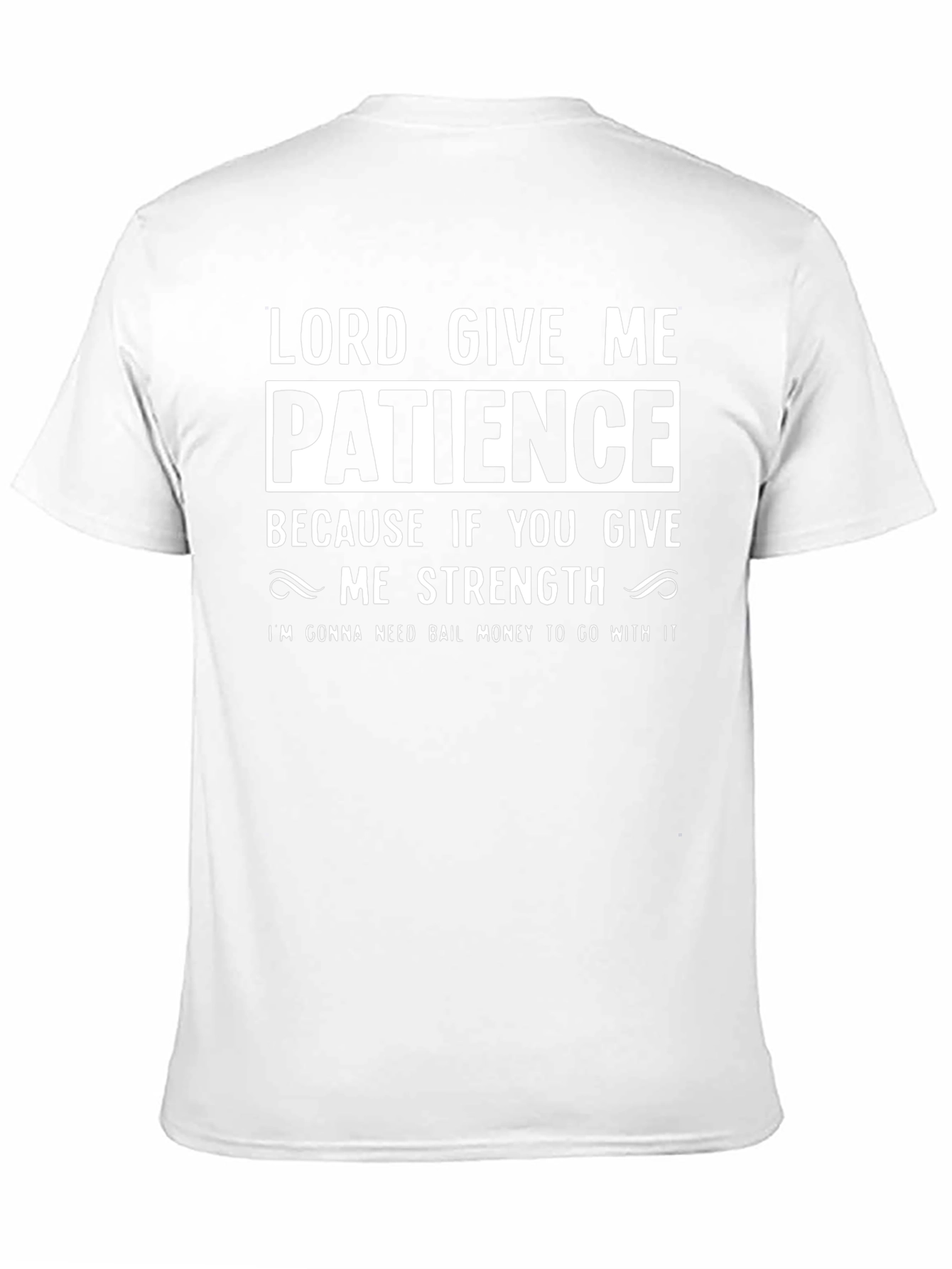Lord Give Me Patience T-Shirt