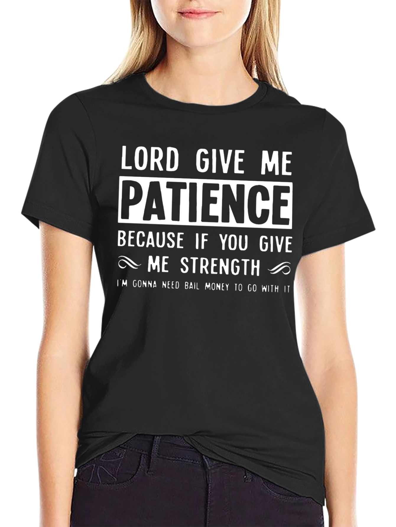 Lord Give Me Patience T-Shirt
