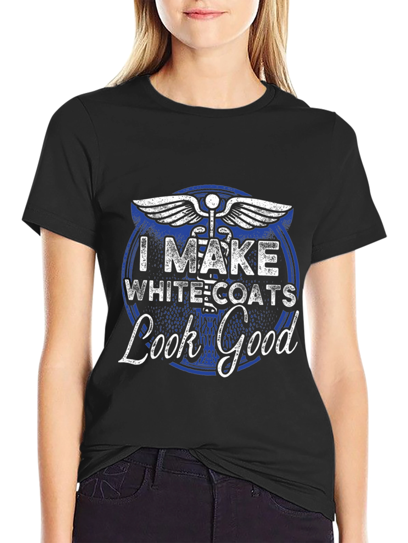 I Make White Coats Look Good T-Shirt