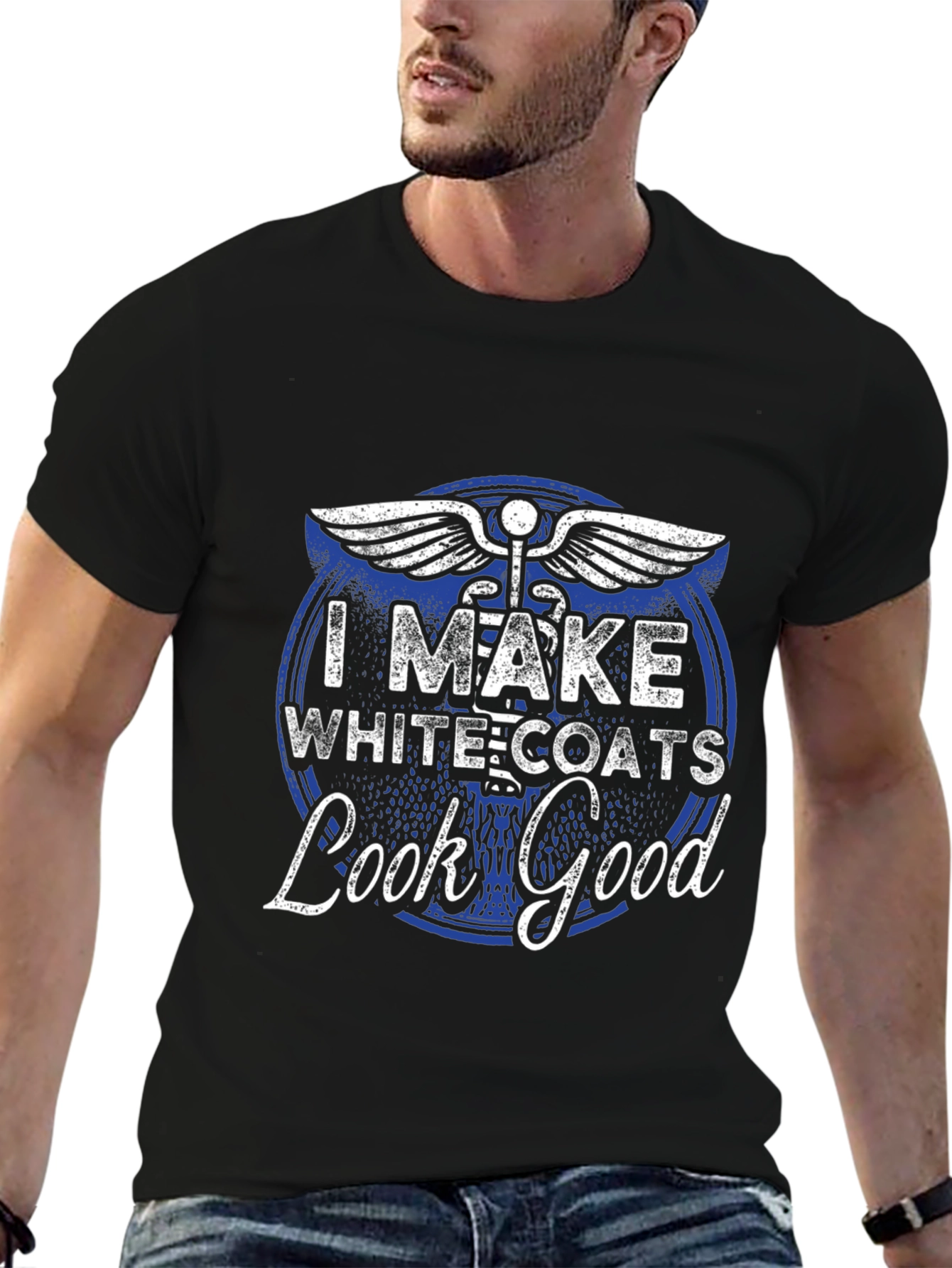 I Make White Coats Look Good T-Shirt