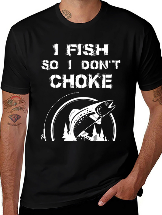 Funny Fishing T-Shirt - I Fish So I Dont Choke Black Tee