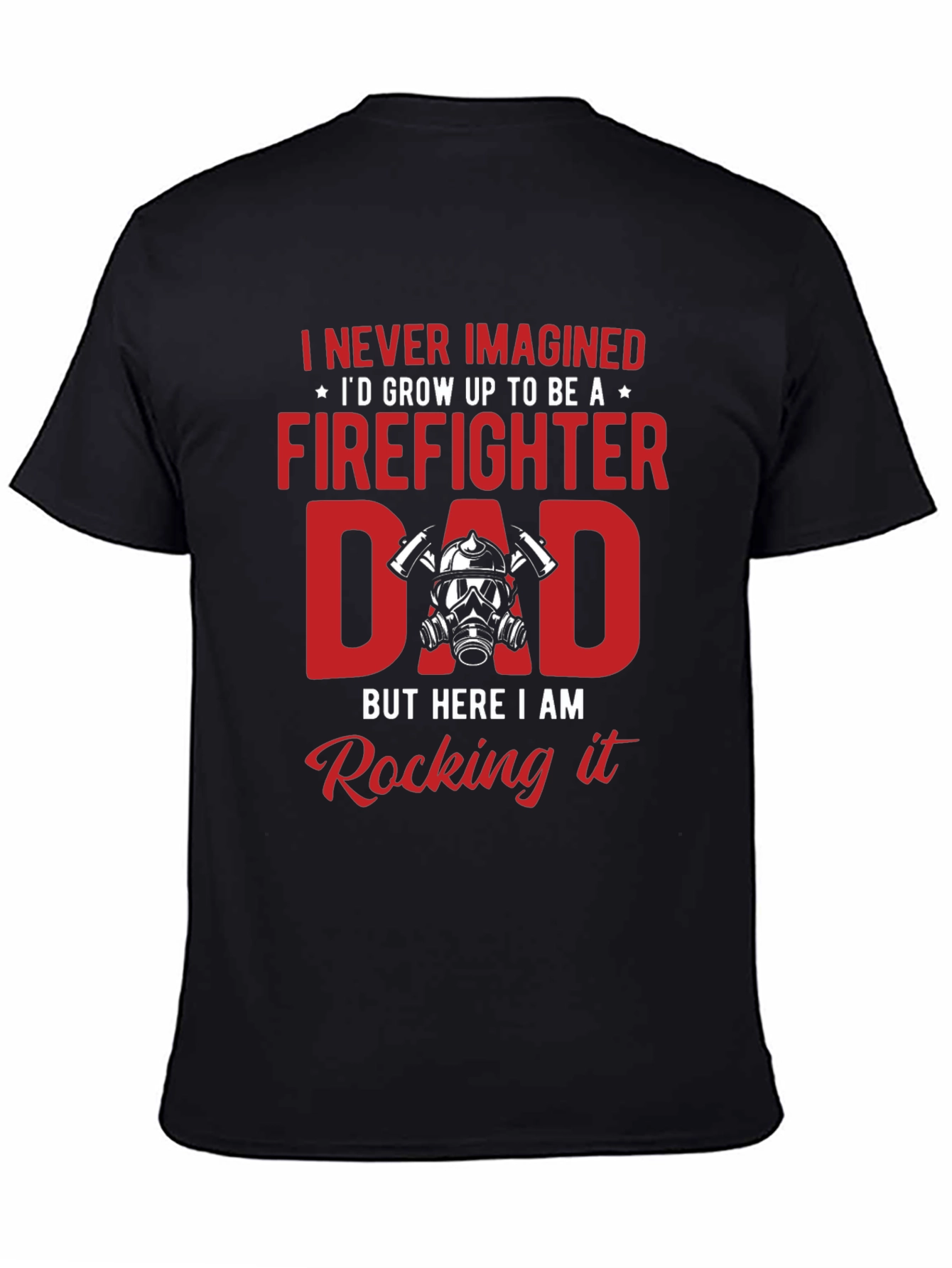 Firefighter Dad T-Shirt - Rocking It!
