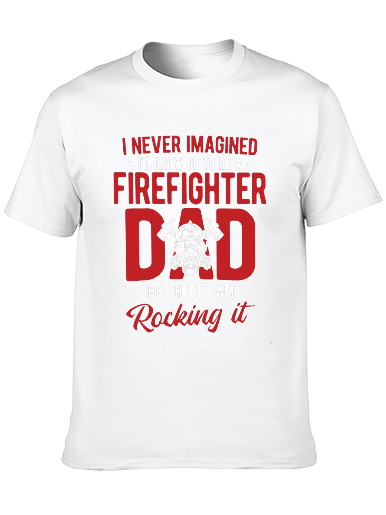 Firefighter Dad T-Shirt - Rocking It!