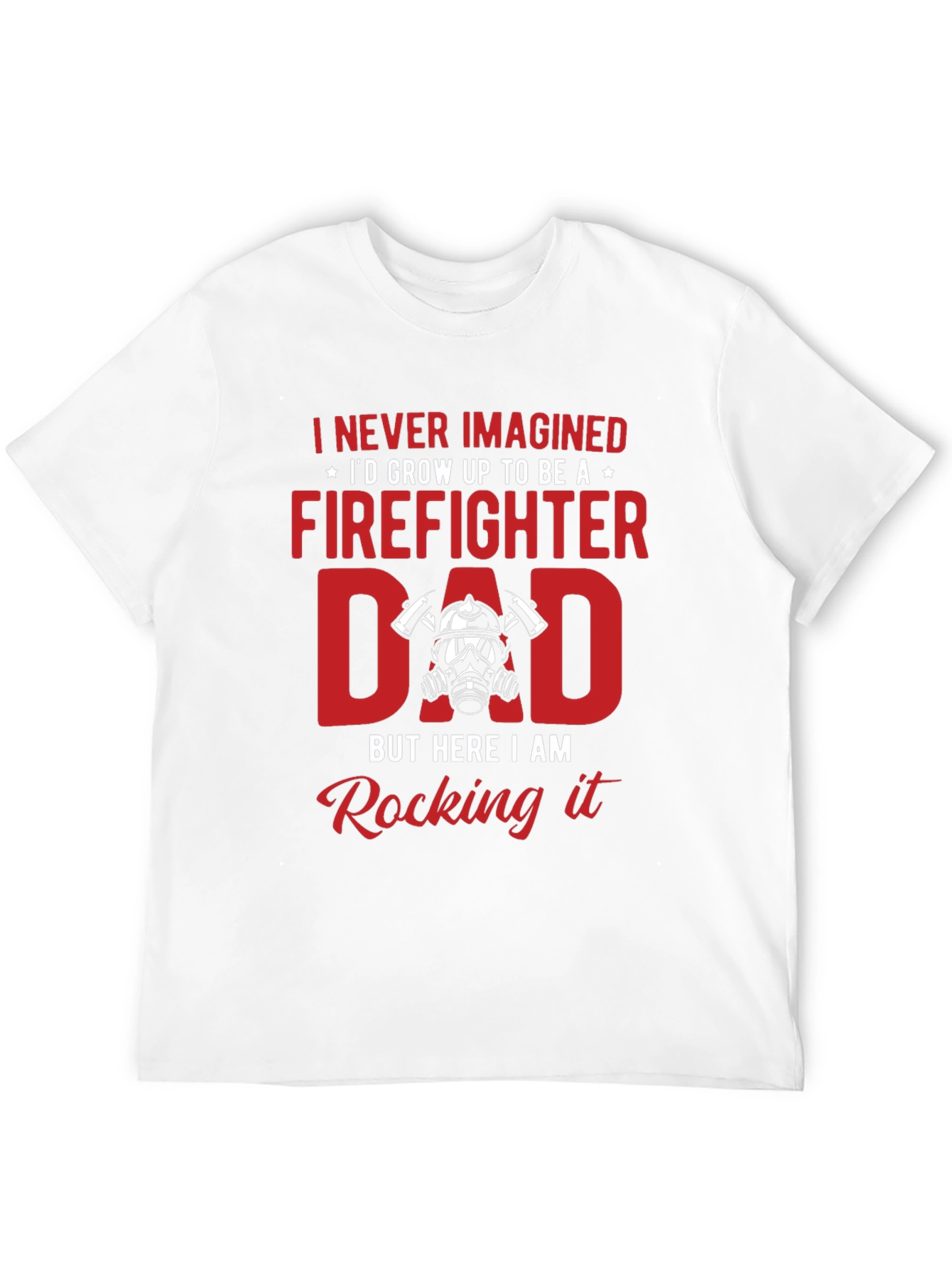 Firefighter Dad T-Shirt - Rocking It!