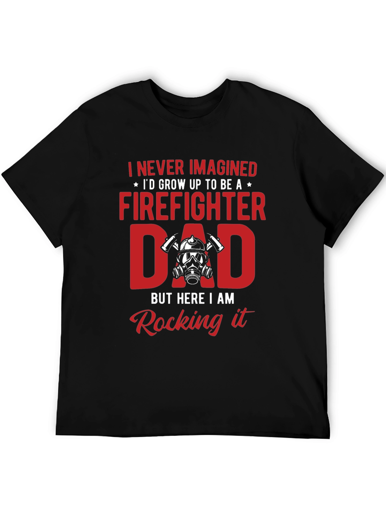 Firefighter Dad T-Shirt - Rocking It!