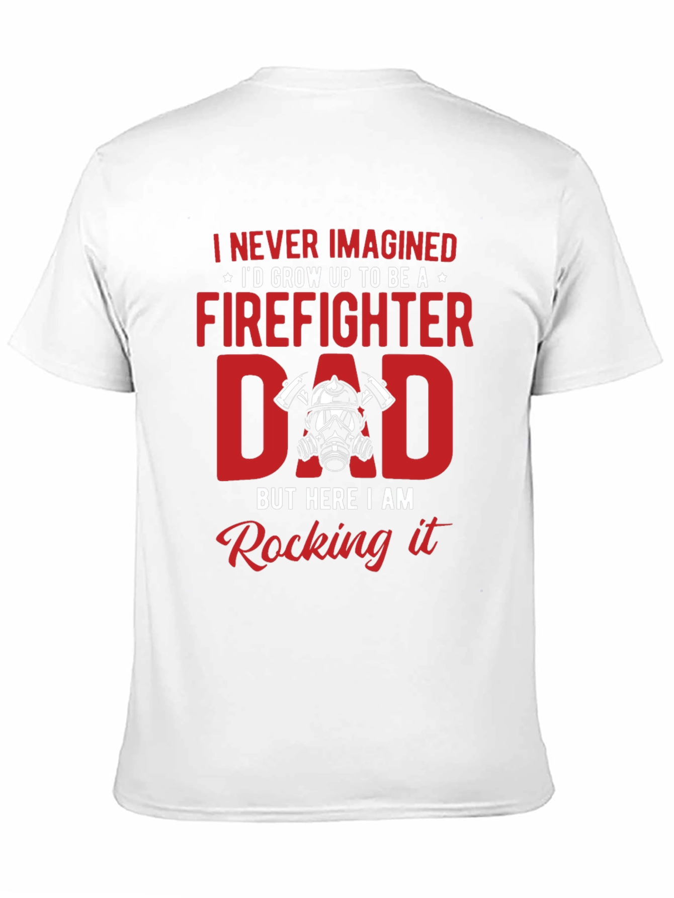 Firefighter Dad T-Shirt - Rocking It!