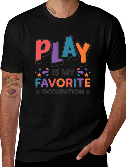 Play Is My Favorite Occupation T-Shirt