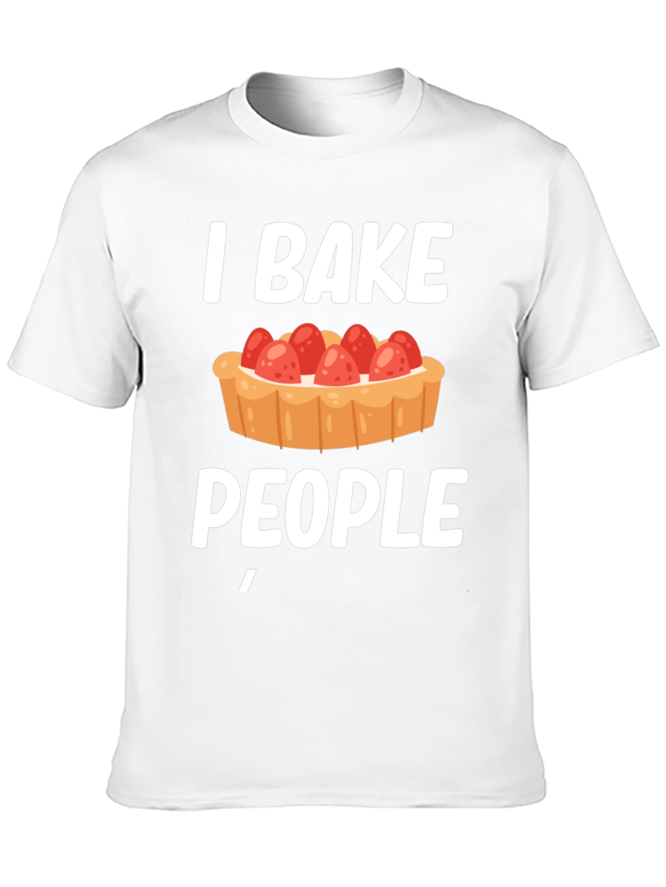I Bake People Funny T-Shirt