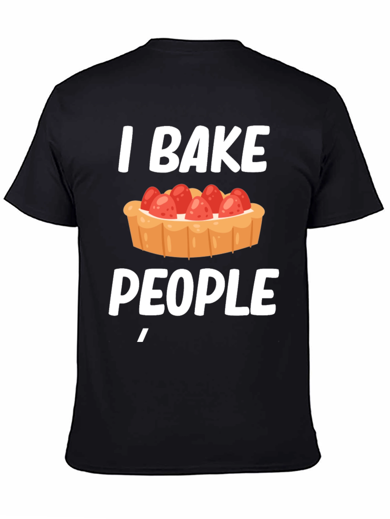 I Bake People Funny T-Shirt