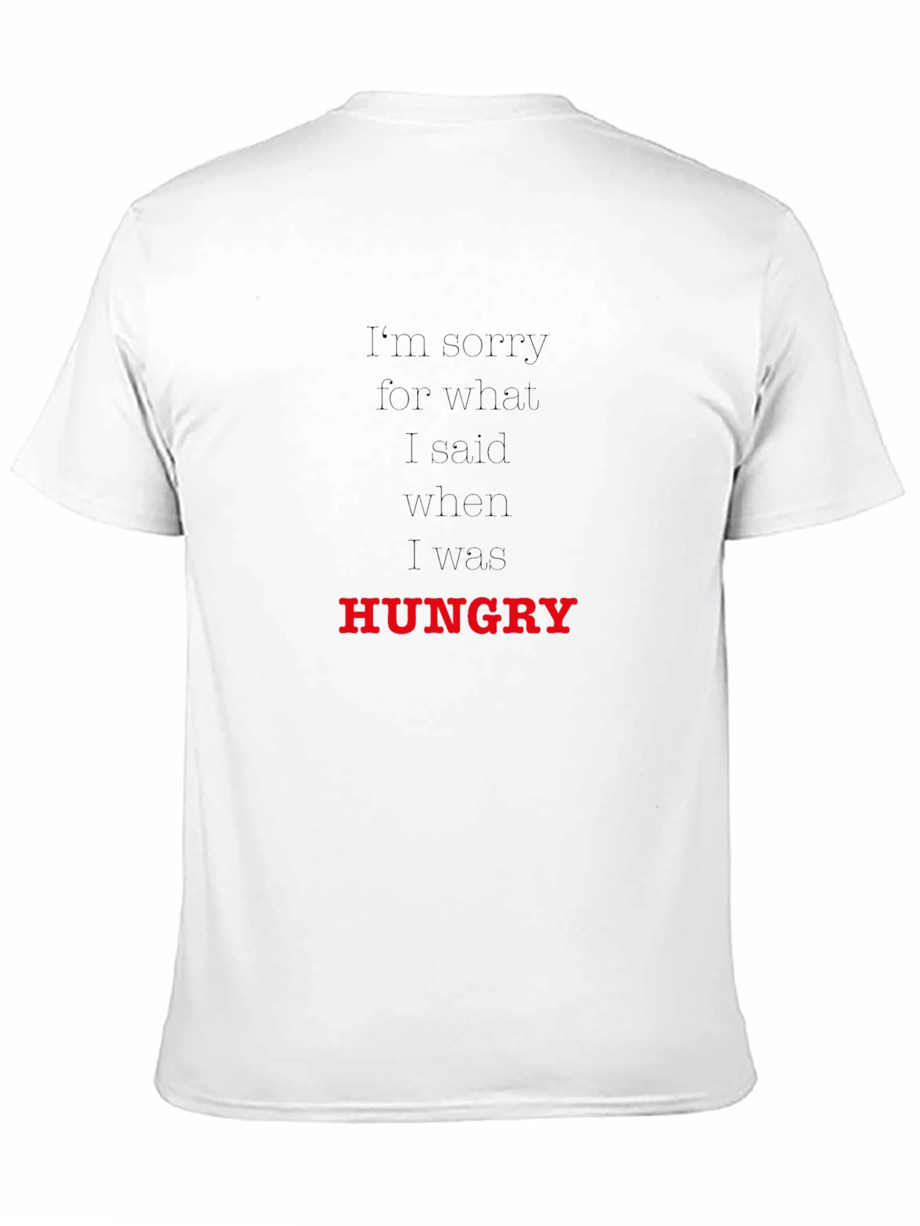 Hungry T-Shirt: Funny Apology Tee