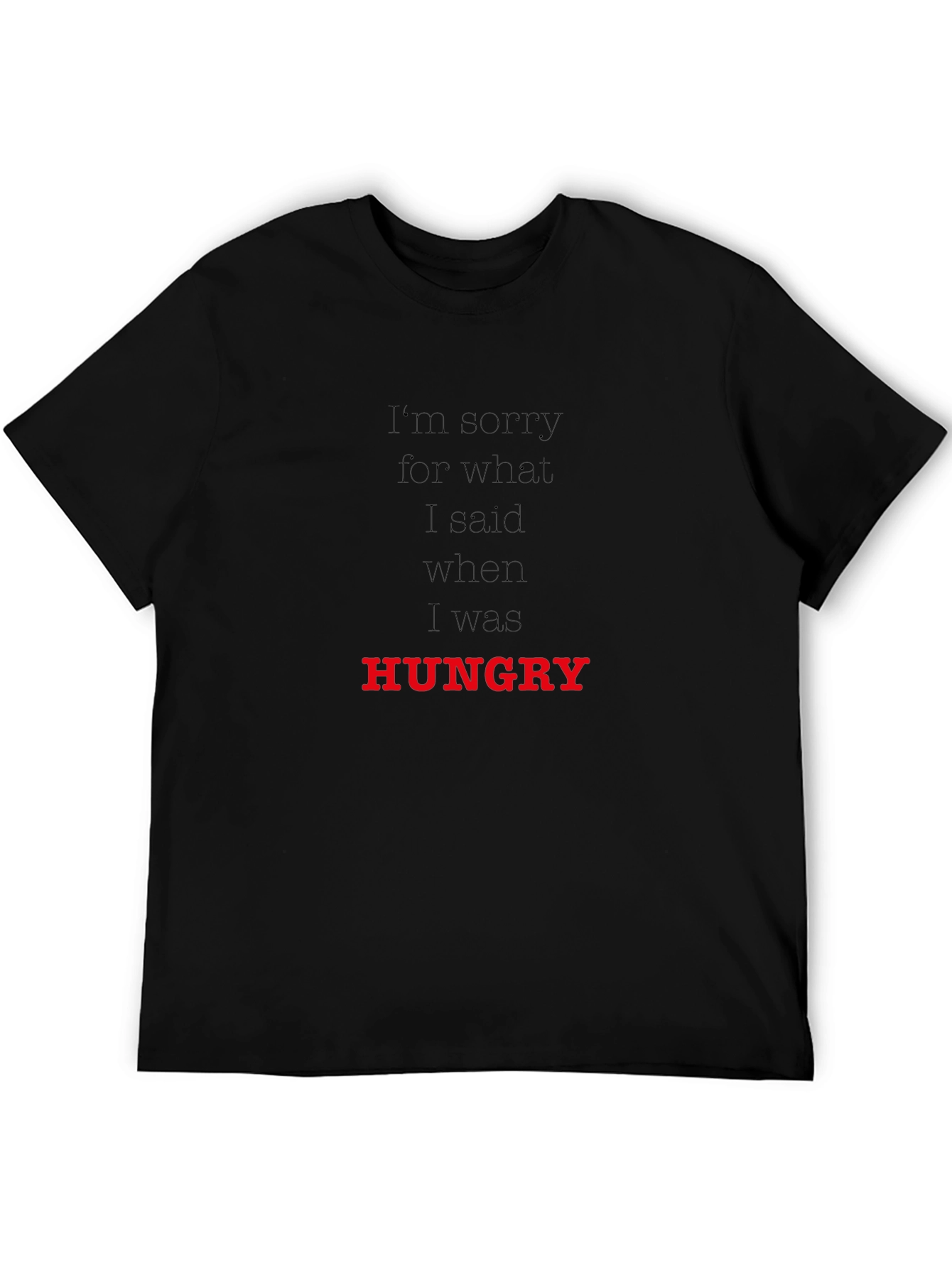 Hungry T-Shirt: Funny Apology Tee