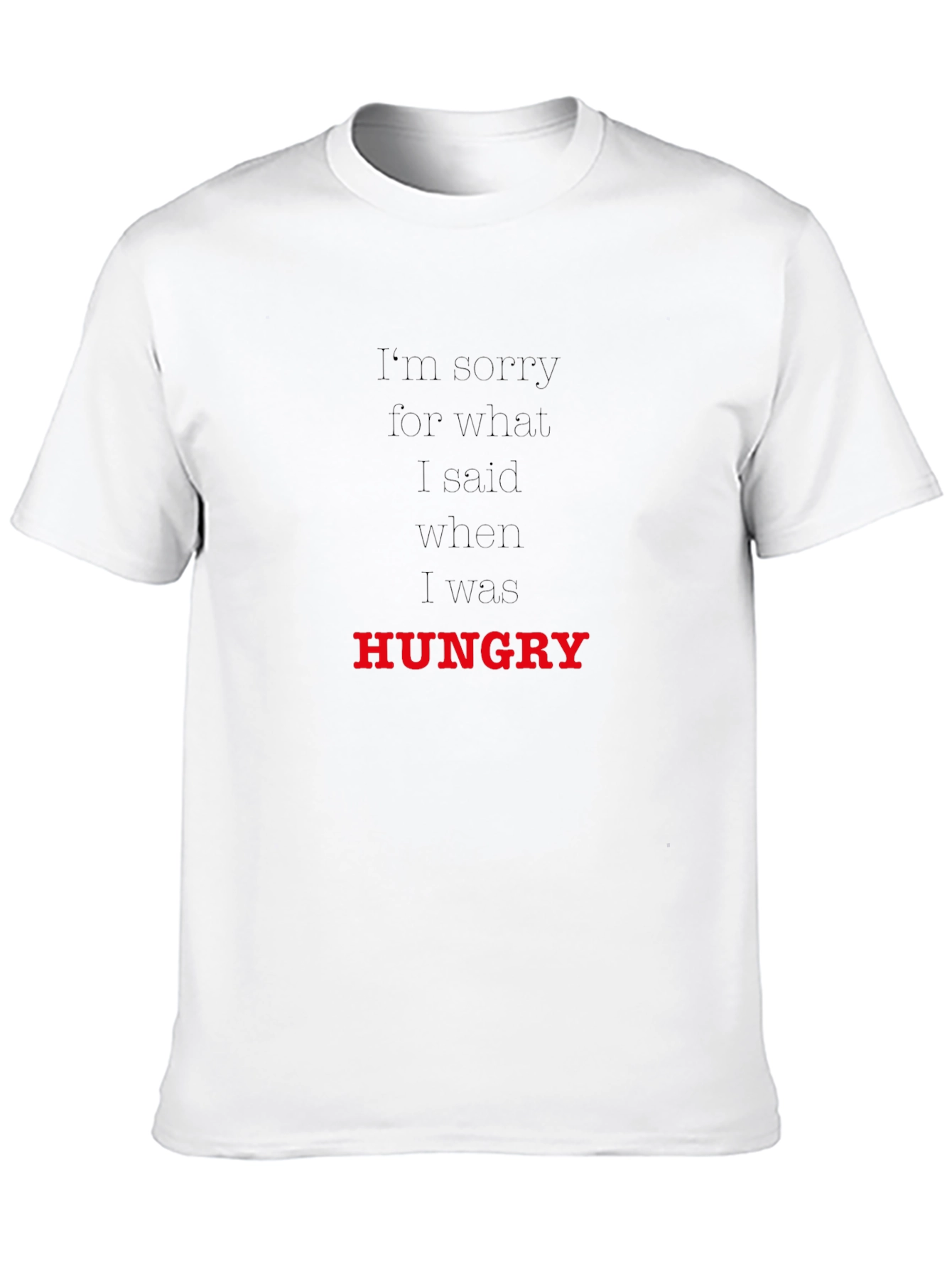 Hungry T-Shirt: Funny Apology Tee