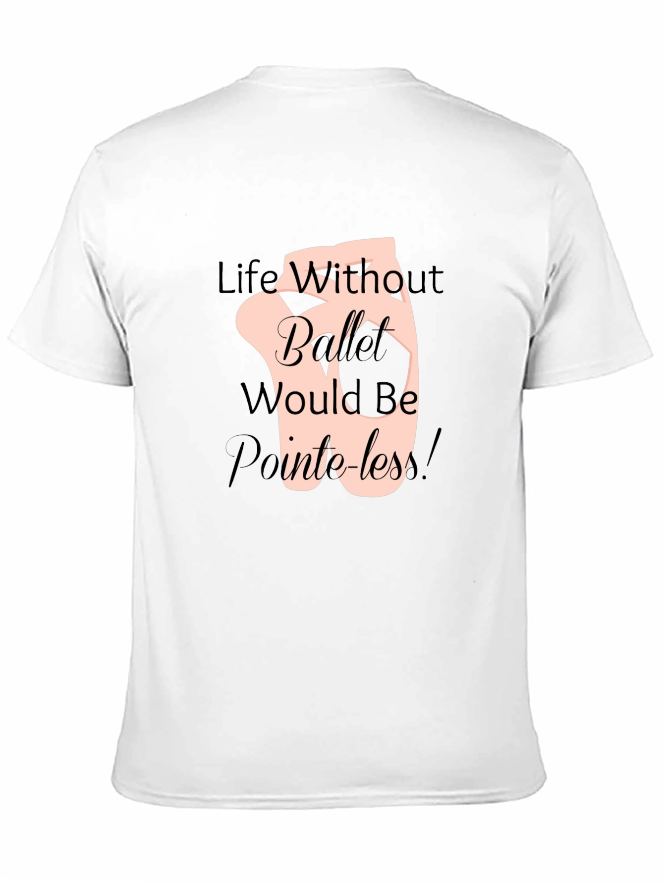 Ballet Life T-Shirt - Pointeless Funny Tee