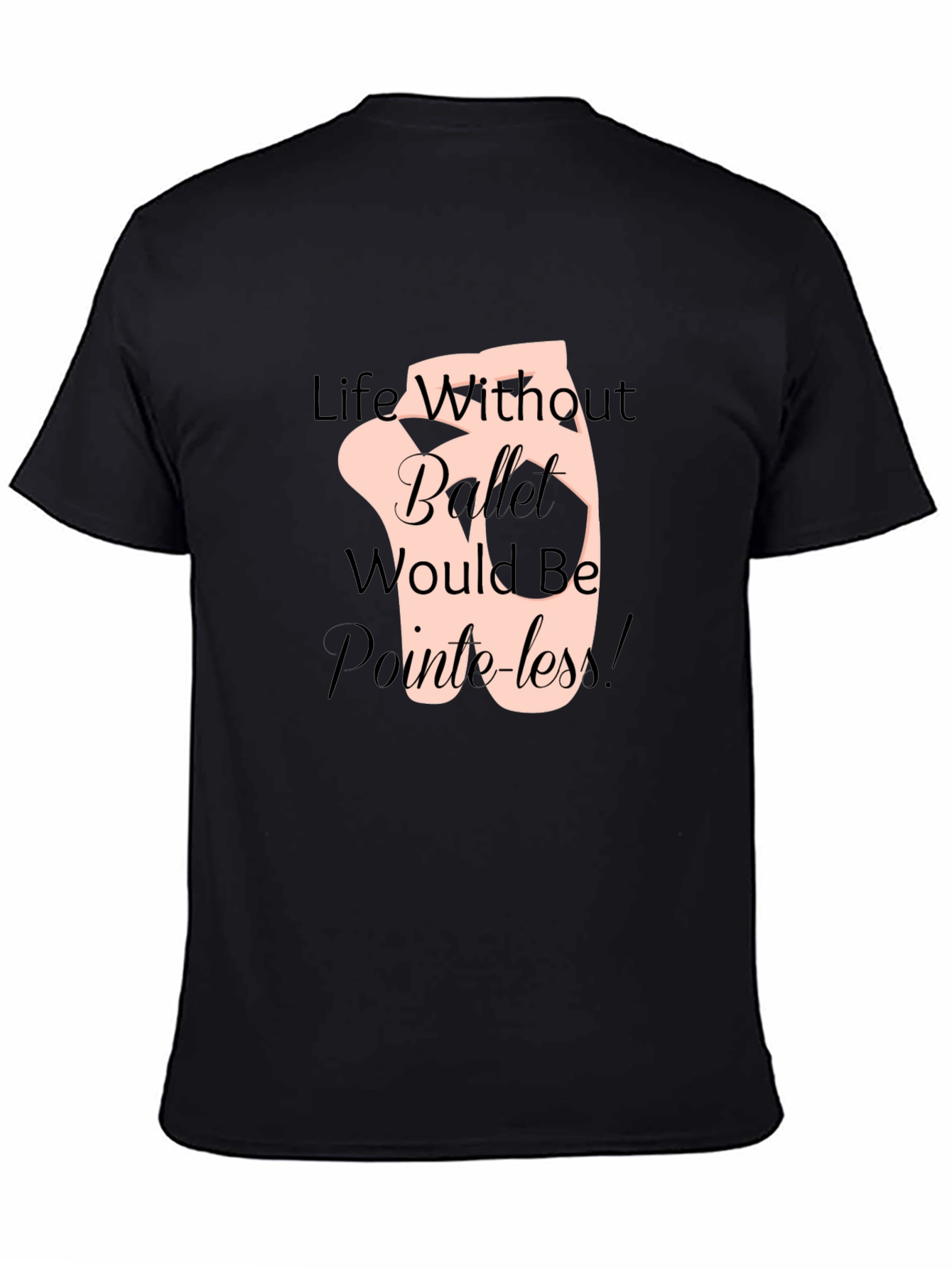 Ballet Life T-Shirt - Pointeless Funny Tee