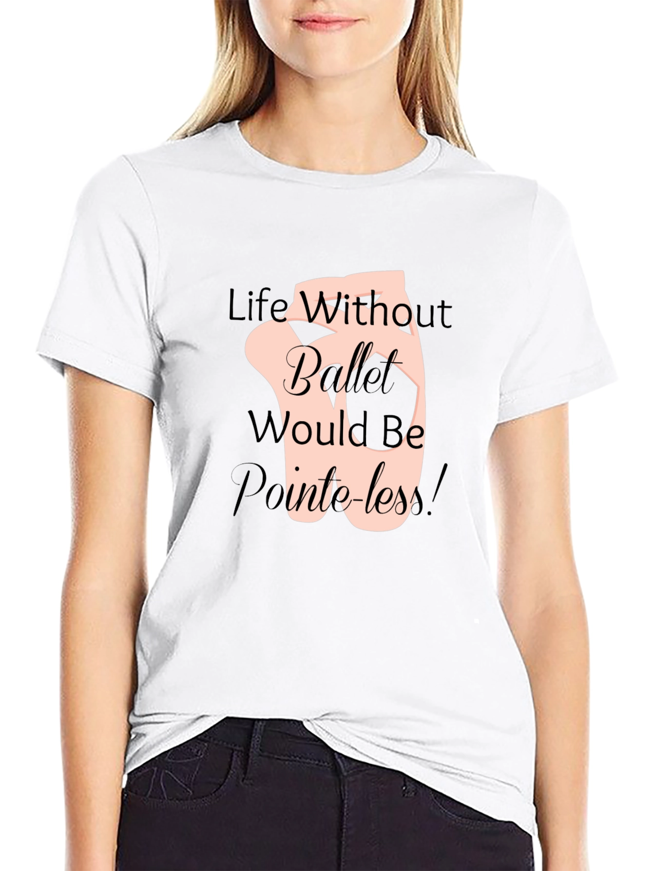 Ballet Life T-Shirt - Pointeless Funny Tee