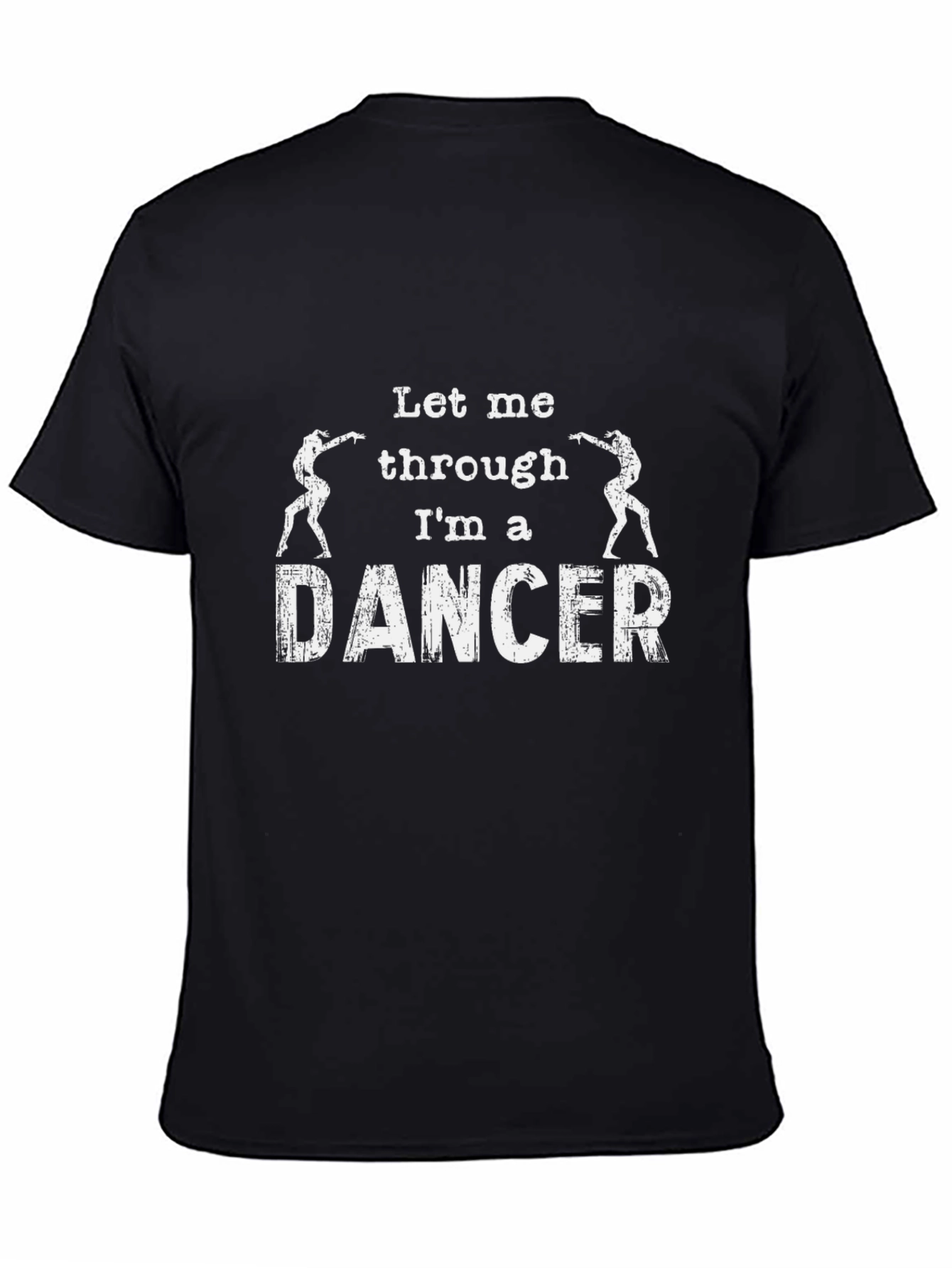 Let Me Through Im A Dancer Graphic T-Shirt