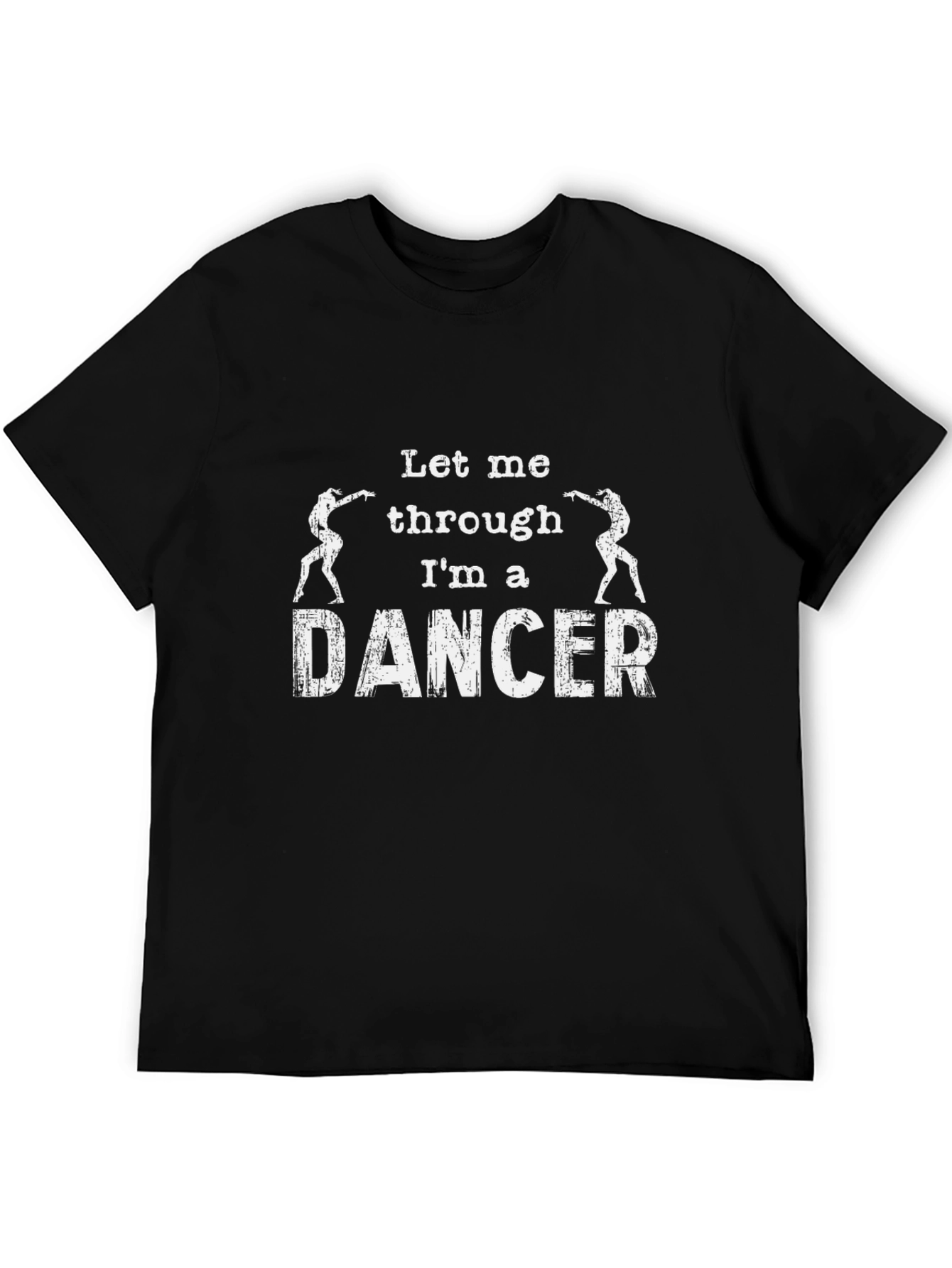 Let Me Through Im A Dancer Graphic T-Shirt