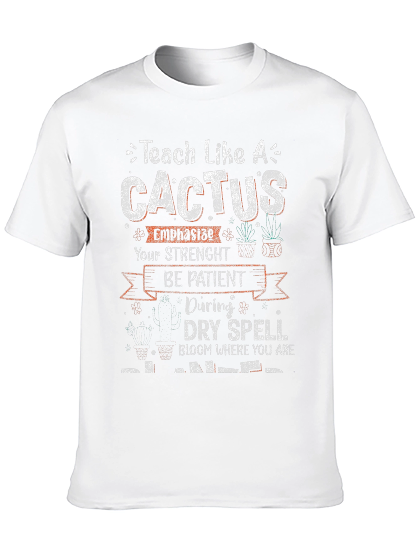 Teach Like a Cactus T-Shirt
